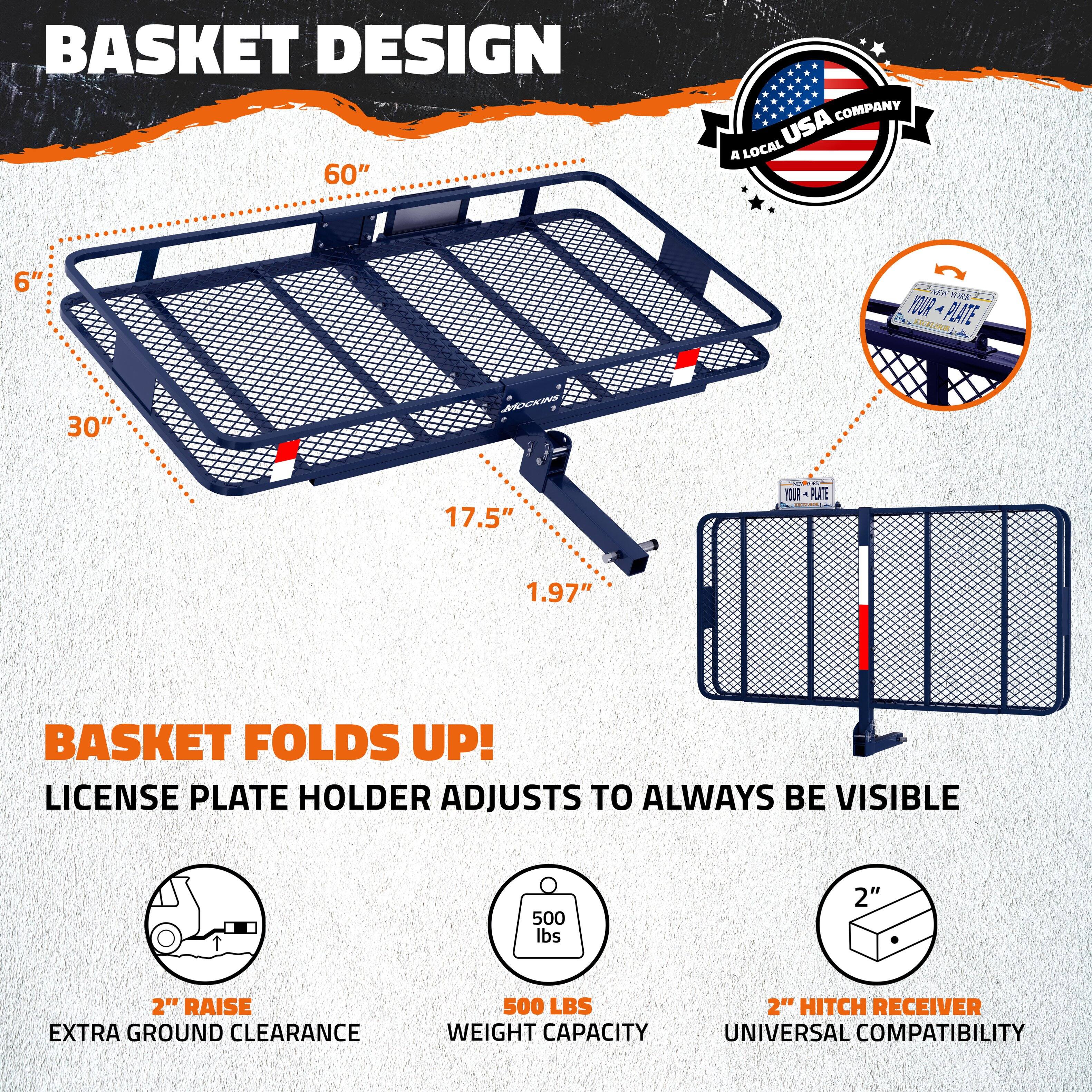 **Basket Design**

- **Dimensions:**
  - 60" (length)
  - 30" (width)
  - 6" (height)
  - 17.5" (depth)
  - 1.97" (thickness)

- **Features:**
  - Basket folds up!
  - License plate holder adjusts to always be visible
  - 2" raise for extra ground clearance
  - 500 lbs weight capacity
  - 2" hitch receiver
  - Universal compatibility

- **Company:**
  - A local USA company

- **License Plate Holder:**
  - Adjusts to always be visible

- **Weight Capacity:**
  - 500 lbs

- **Hitch Receiver:**
  - 2" hitch receiver

- **Ground Clearance:**
  - 2" raise for extra ground clearance