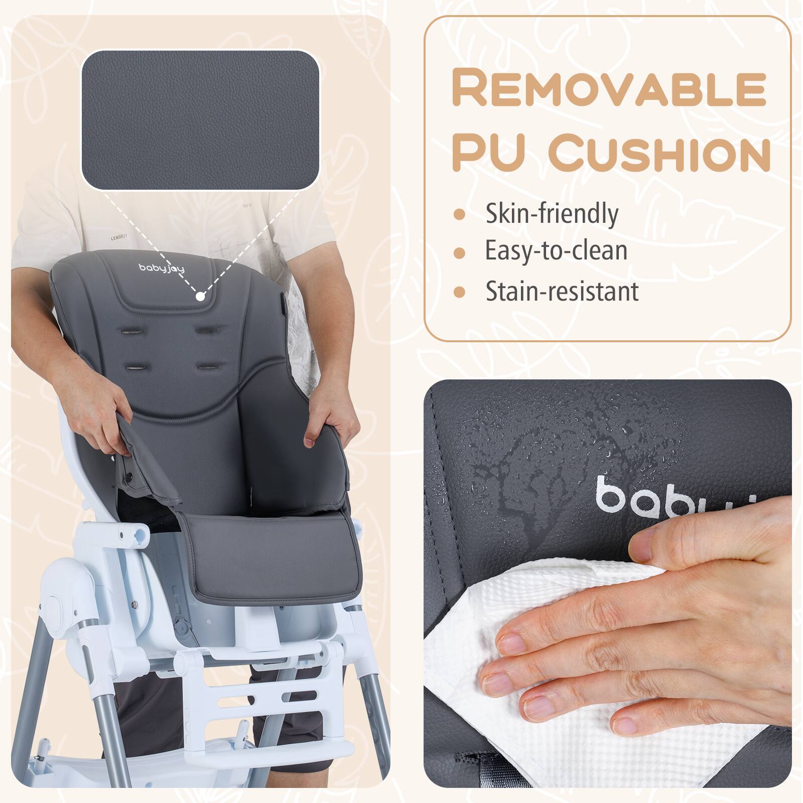 **Removable PU Cushion**

- Skin-friendly
- Easy-to-clean
- Stain-resistant