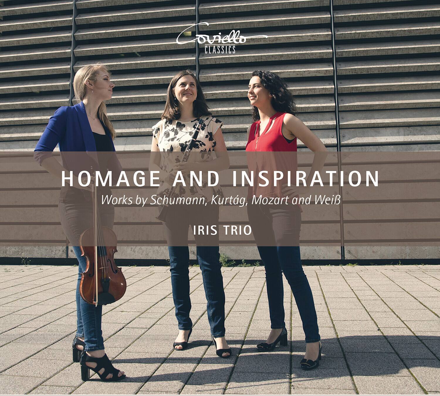 Coviello CLASSICS

HOMAGE AND INSPIRATION

Works by Schumann, Kurtág, Mozart and Weiß

IRIS TRIO