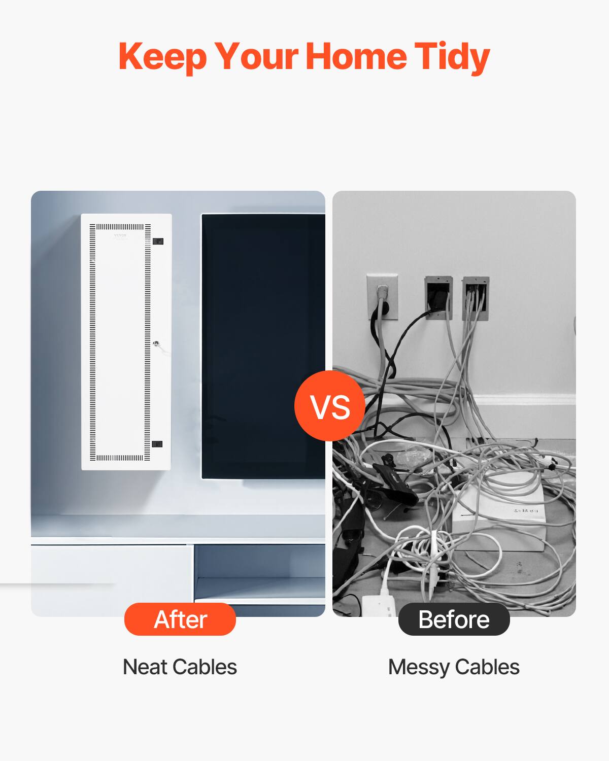 Keep Your Home Tidy

After: Neat Cables

VS

Before: Messy Cables