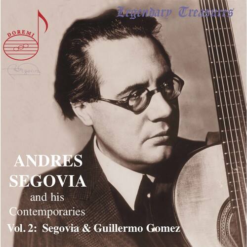 DOREMI  
Legendary Treasures  

ANDRES SEGOWIA  
and his Contemporaries  
Vol. 2: Segovia & Guillermo Gomez
