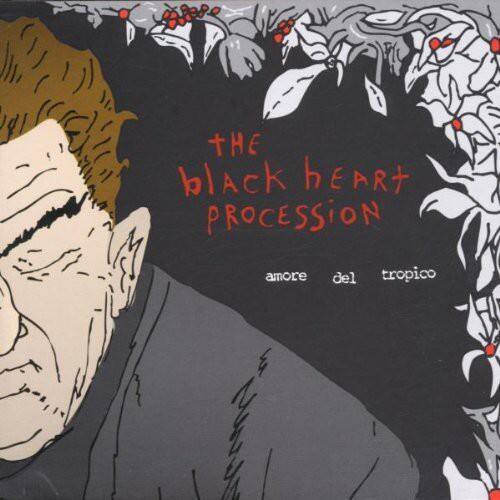 The Black Heart Procession  
Amore del Tropico