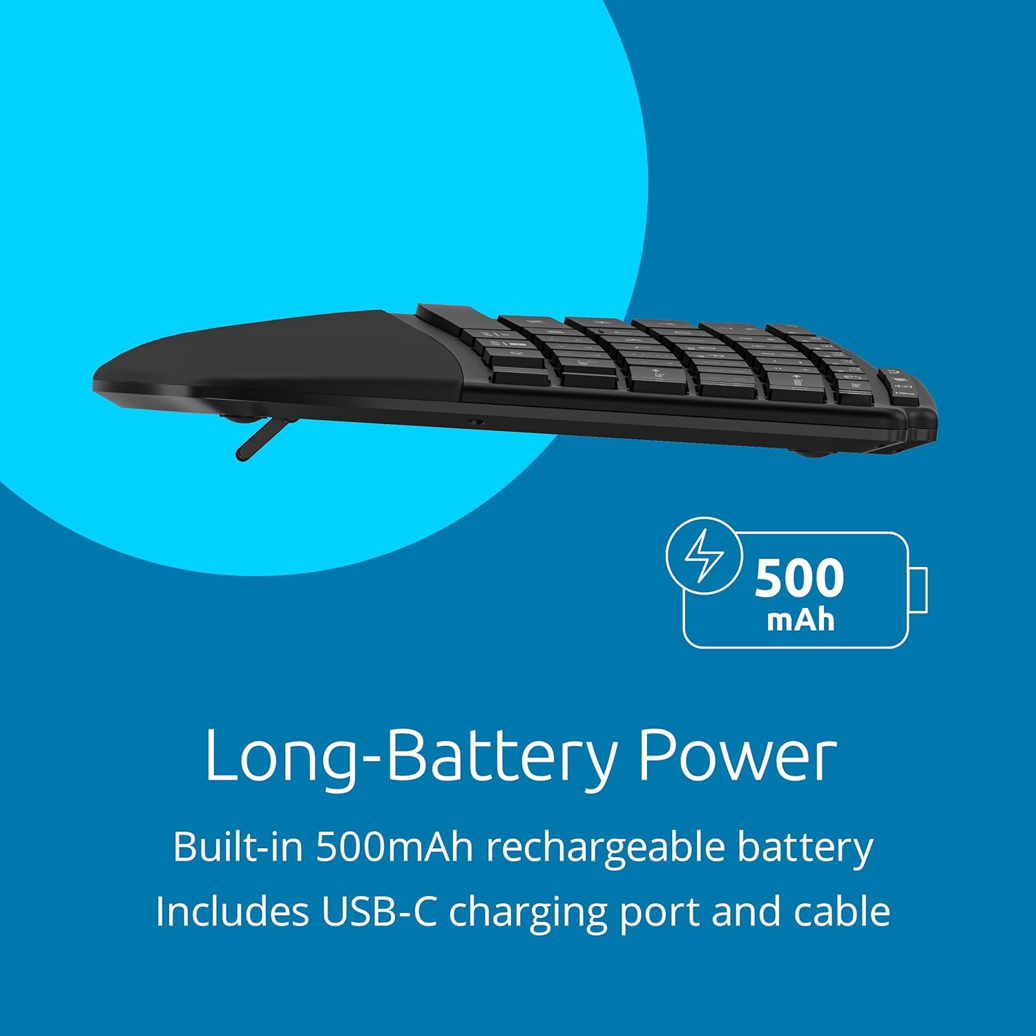 - Long-Battery Power
- Built-in 500mAh rechargeable battery
- Includes USB-C charging port and cable