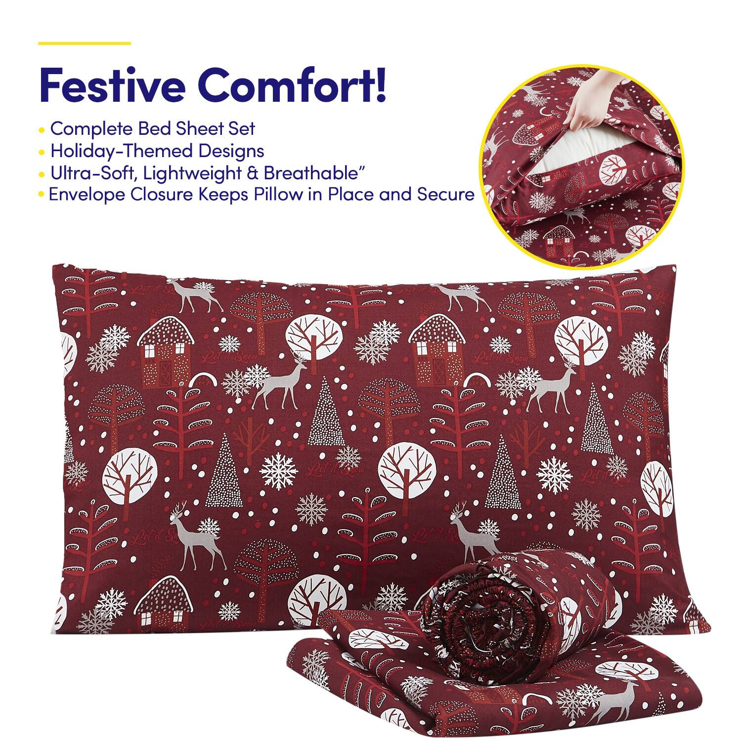 Festive Comfort!

- Complete Bed Sheet Set
- Holiday-Themed Designs
- Ultra-Soft, Lightweight & Breathable
- Envelope Closure Keeps Pillow in Place and Secure