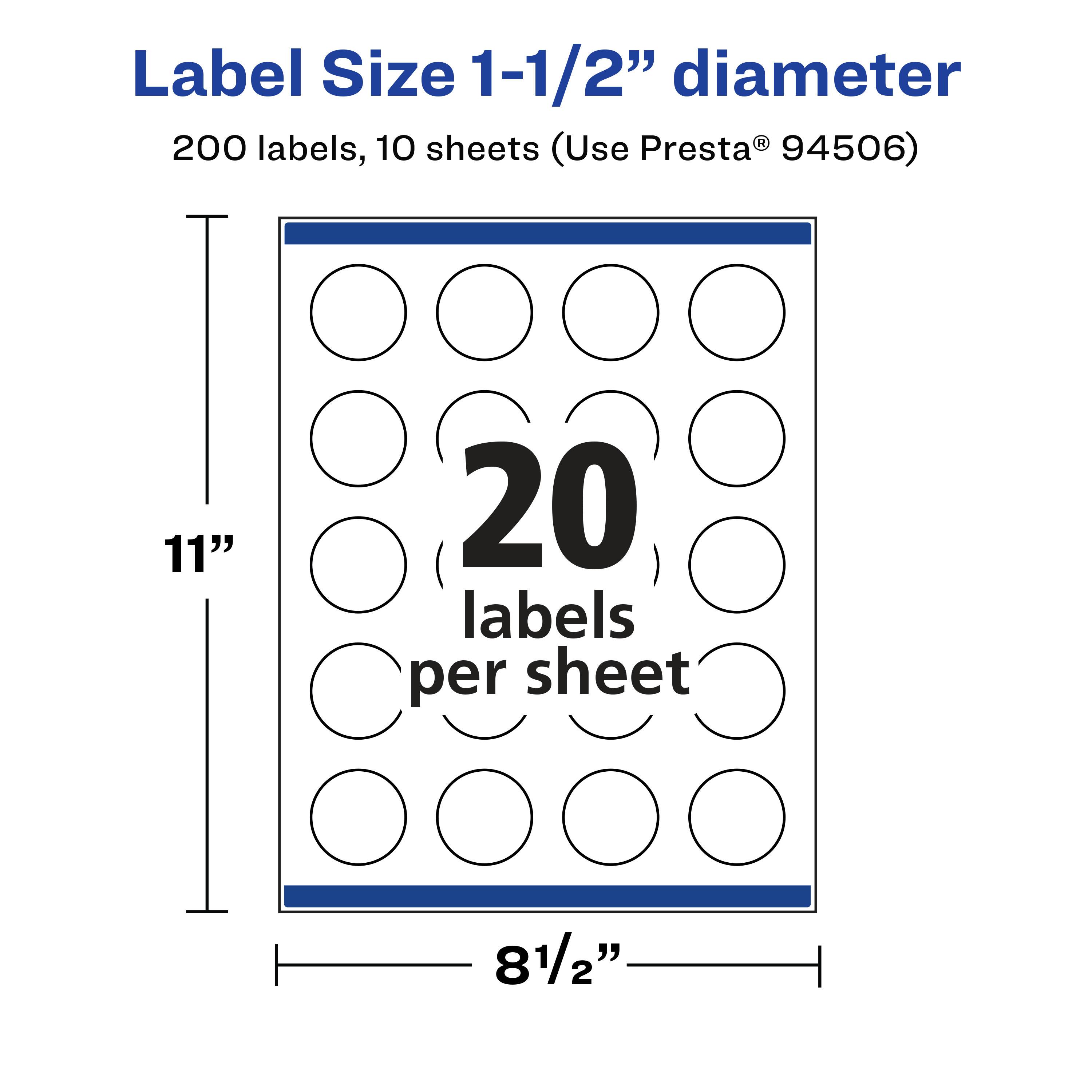 Label Size 1-1/2" diameter  
200 labels, 10 sheets (Use Presta® 94506)  
11" x 81/2"  
20 labels per sheet