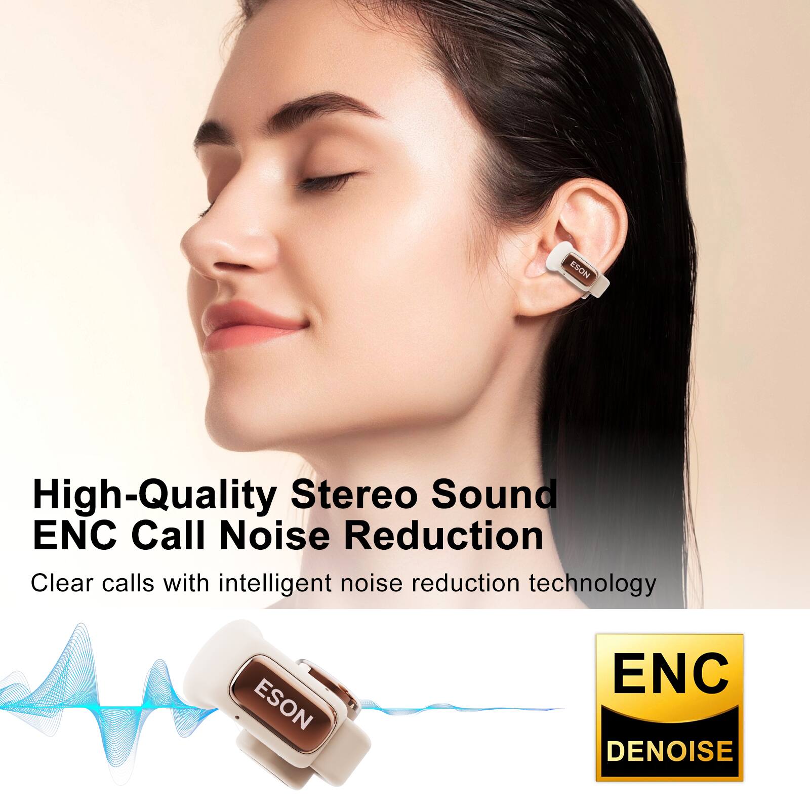 High-Quality Stereo Sound  
ENC Call Noise Reduction  
Clear calls with intelligent noise reduction technology  

ENC  
DENOISE
