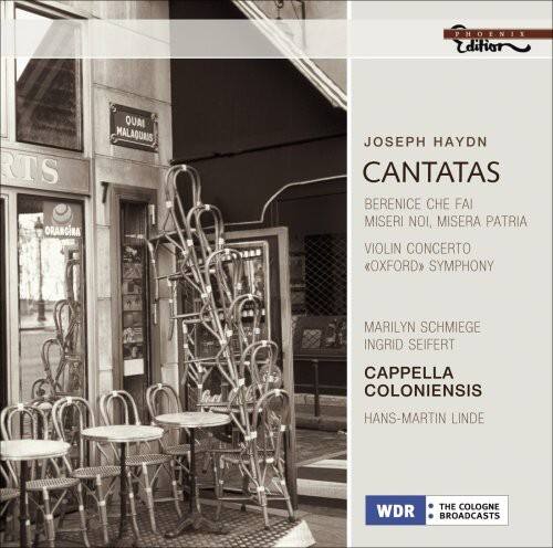 PHOENIX Edition RTS ORANGINA QUAI MALAQUAIS

JOSEPH HAYDN  
CANTATAS  
BERENICE CHE FAI MISERI NOI, MISERA PATRIA  
VIOLIN CONCERTO  
OXFORD SYMPHONY

MARILYN SCHMIEGE  
INGRID SEIFERT  
CAPPELLA COLONIENSIS  
HANS-MARTIN LINDE

WDR  
THE COLOGNE BROADCASTS