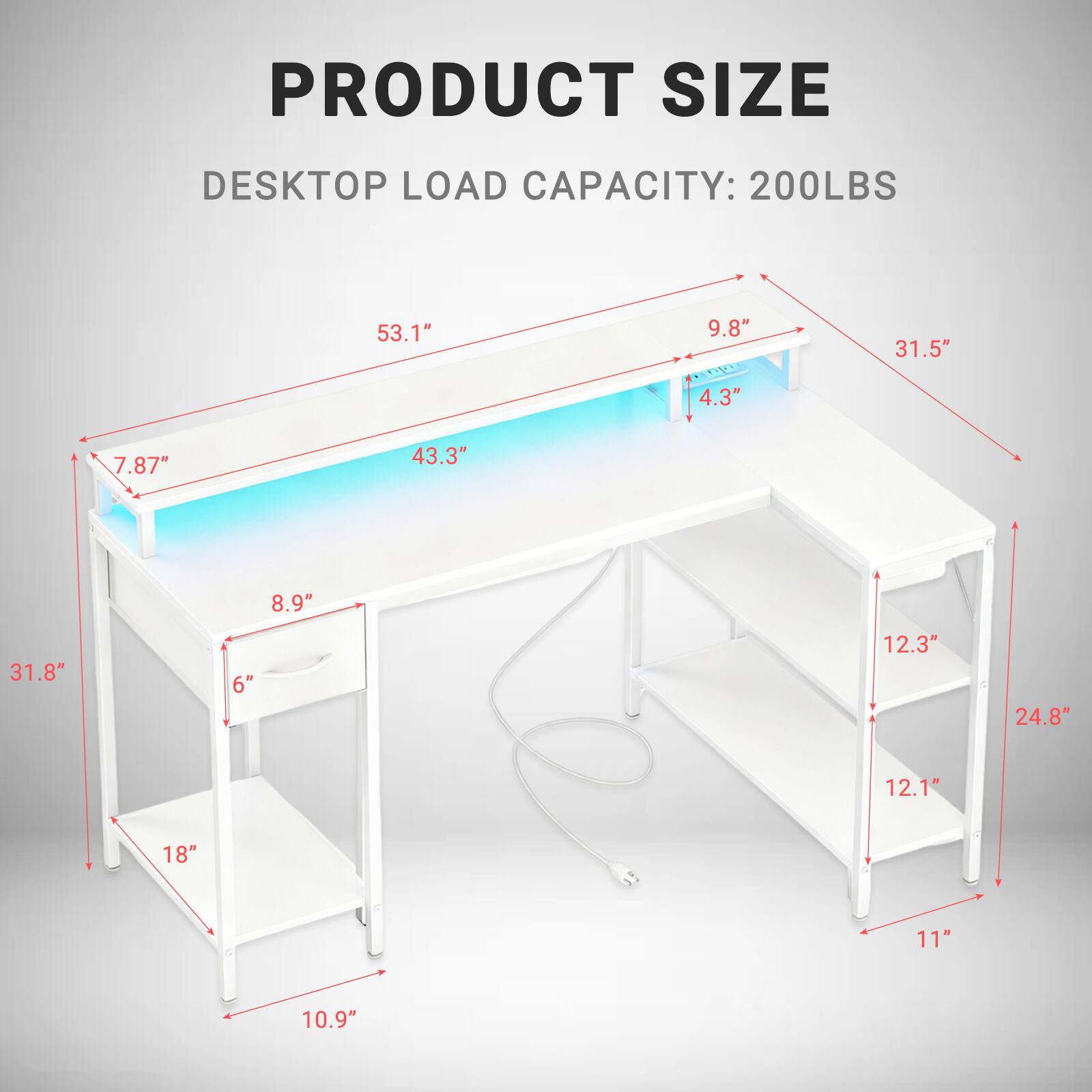 PRODUCT SIZE  
DESKTOP LOAD CAPACITY: 200LBS  
53.1" x 9.8" x 31.5" x 4.3" x 7.87" x 43.3" x 8.9" x 31.8" x 6" x 12.3" x 24.8" x 12.1" x 18" x 11" x 10.9"