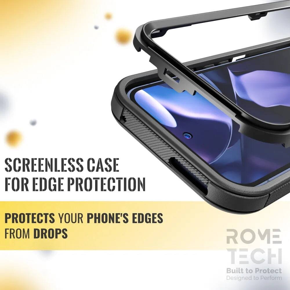 SCREENLESS CASE FOR EDGE PROTECTION  
PROTECTS YOUR PHONE'S EDGES FROM DROPS  

ROME TECH  
Built to Protect  
Designed to Perform