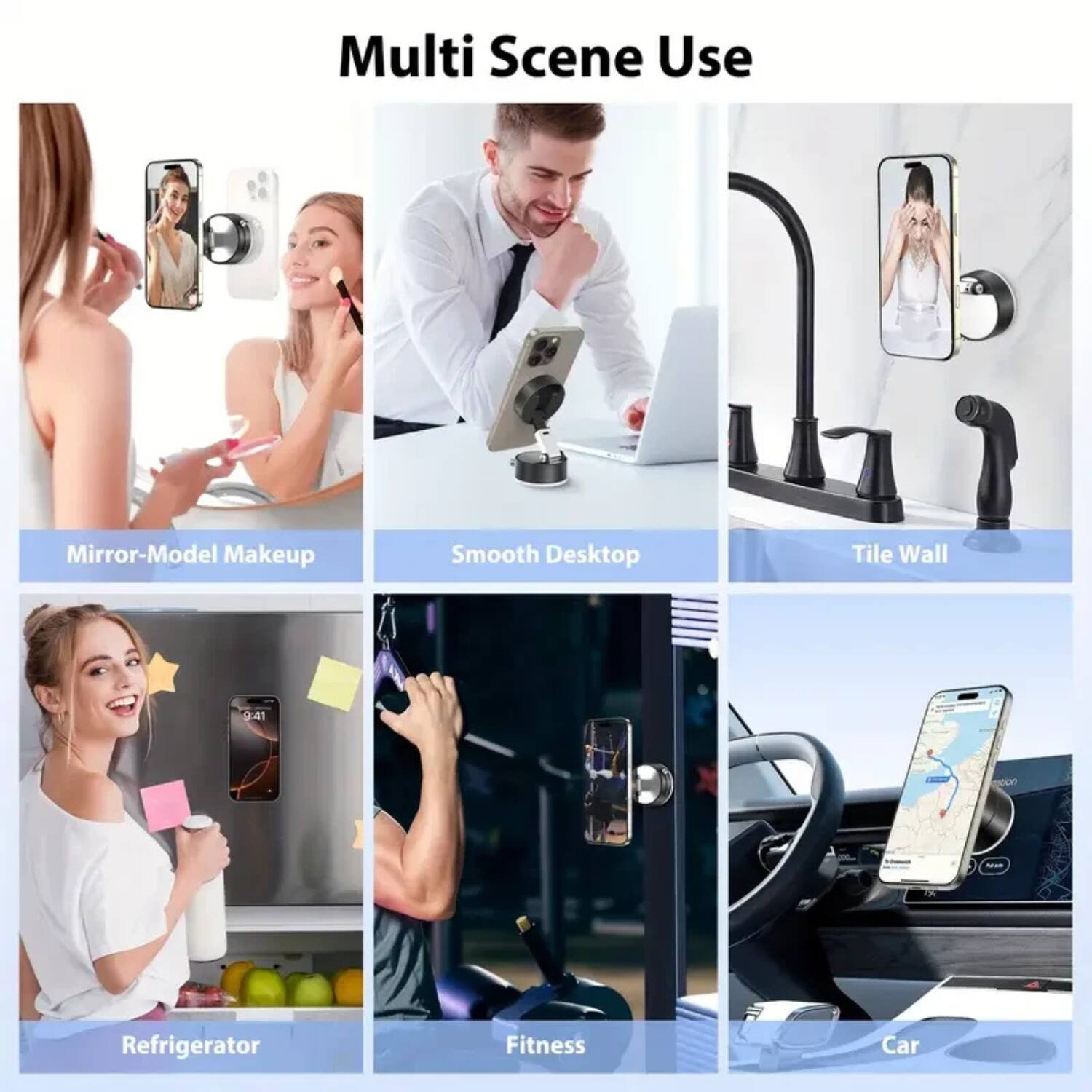Multi Scene Use

- Mirror-Model Makeup
- Smooth Desktop
- Tile Wall
- Refrigerator
- Fitness
- Car