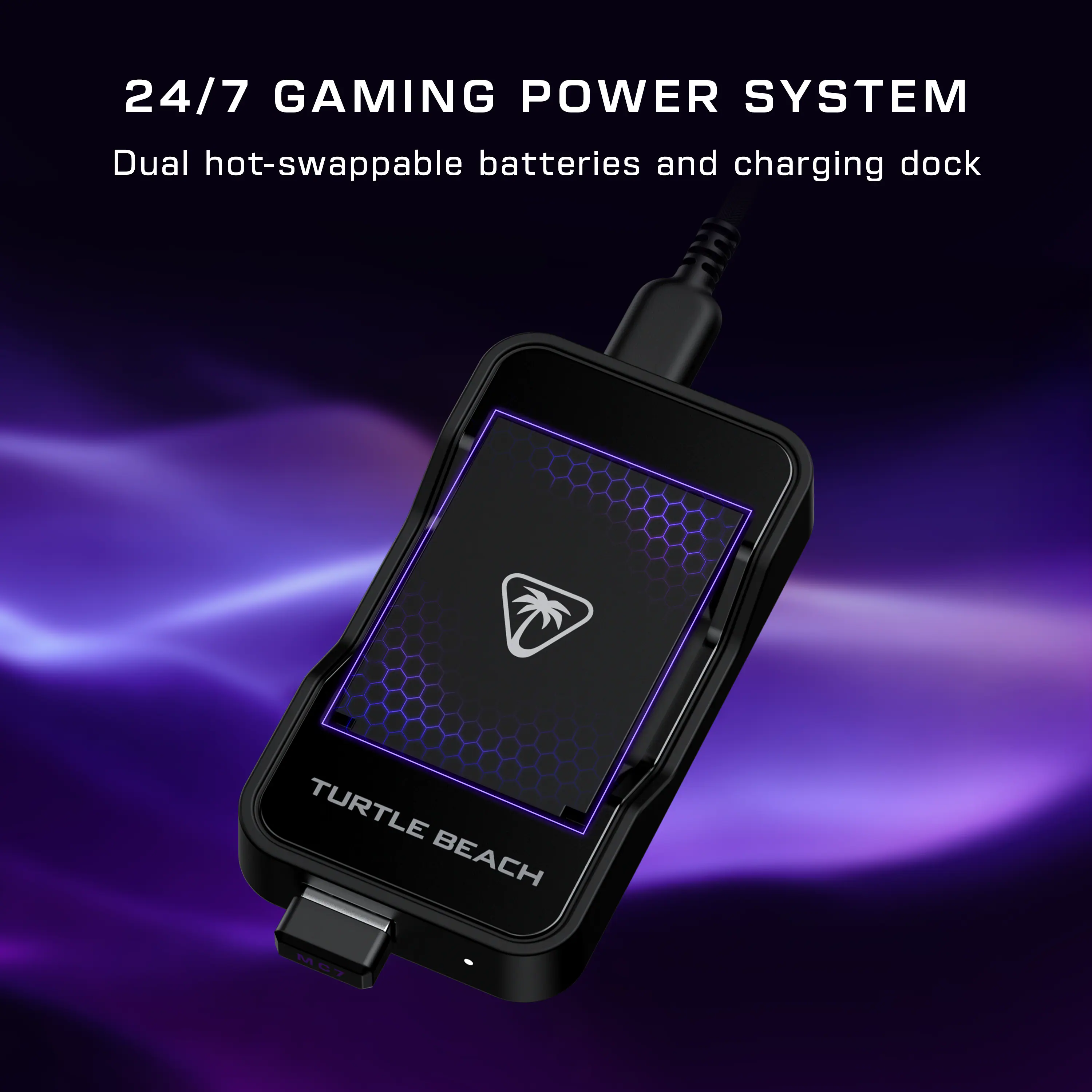24/7 GAMING POWER SYSTEM  
Dual hot-swappable batteries and charging dock  
TURTLE BEACH MDT