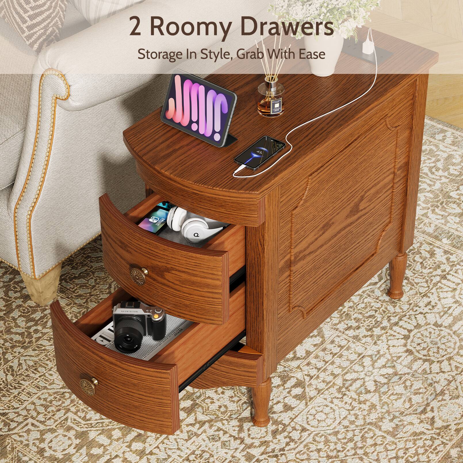 2 Roomy Drawers  
Storage In Style, Grab With Ease