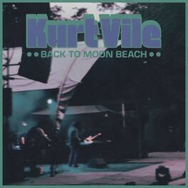 Kurt Vile - Back To Moon Beach - VINYL LP