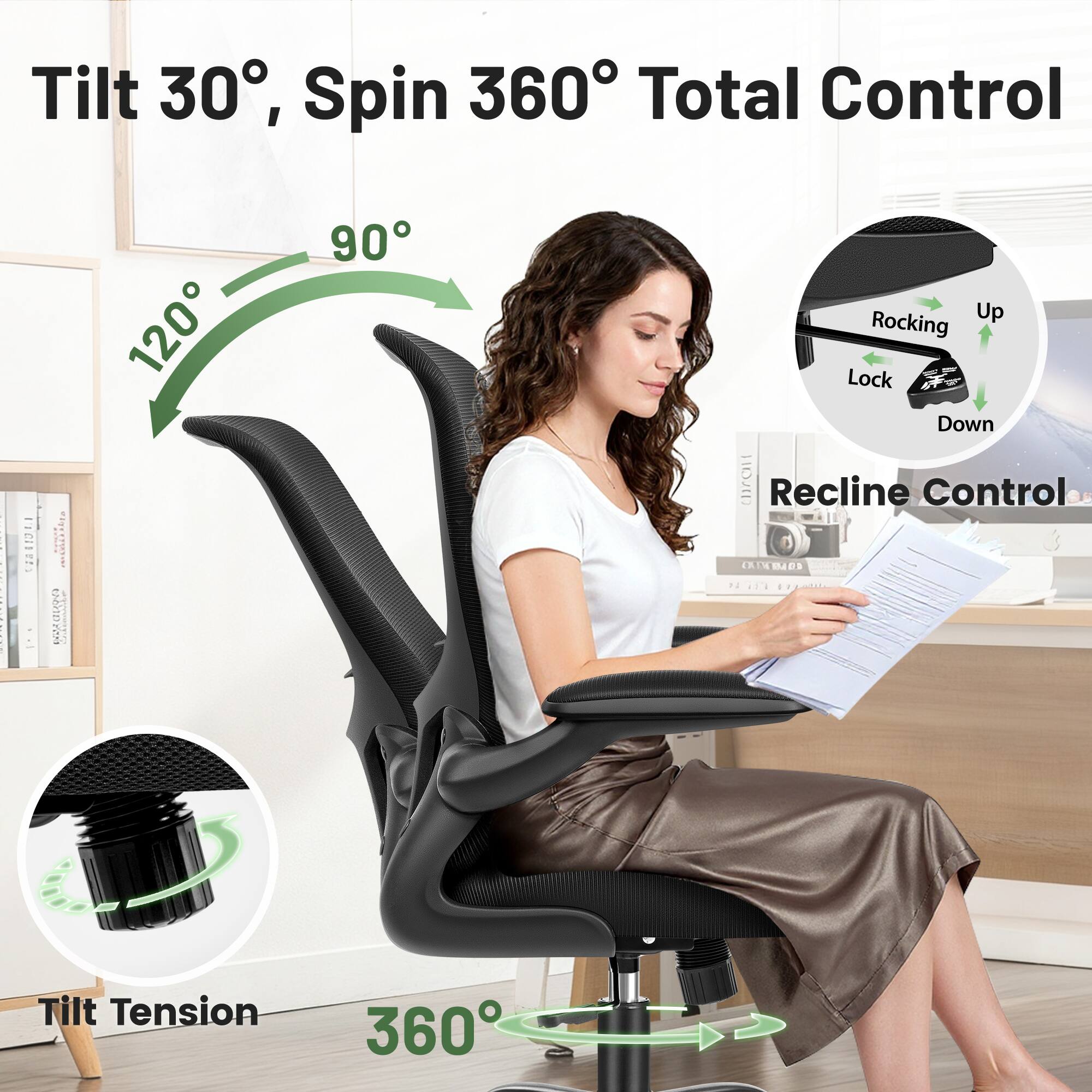 Tilt 30°, Spin 360° Total Control

- 120°
- 90°
- Rocking Lock
- Up
- Down
- Recline Control
- Tilt Tension
- 360°