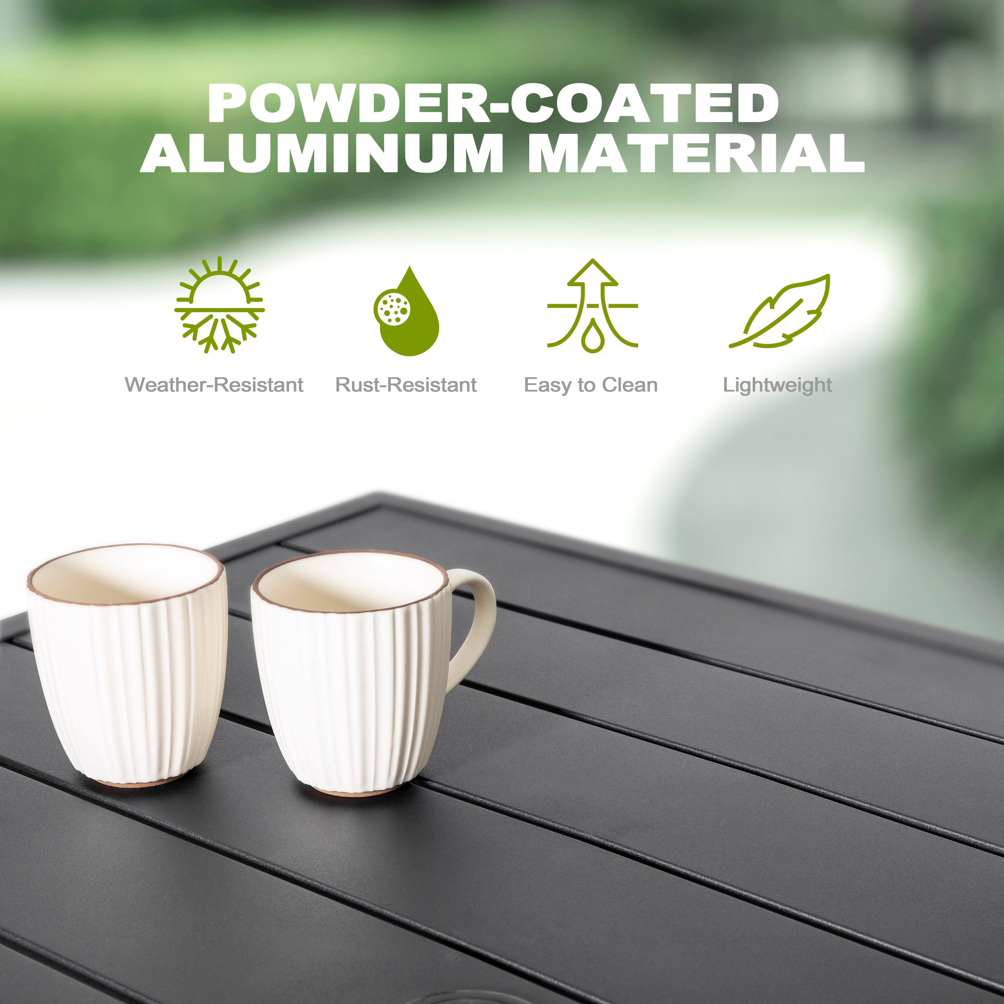 POWDER-COATED ALUMINUM MATERIAL

- Weather-Resistant
- Rust-Resistant
- Easy to Clean
- Lightweight