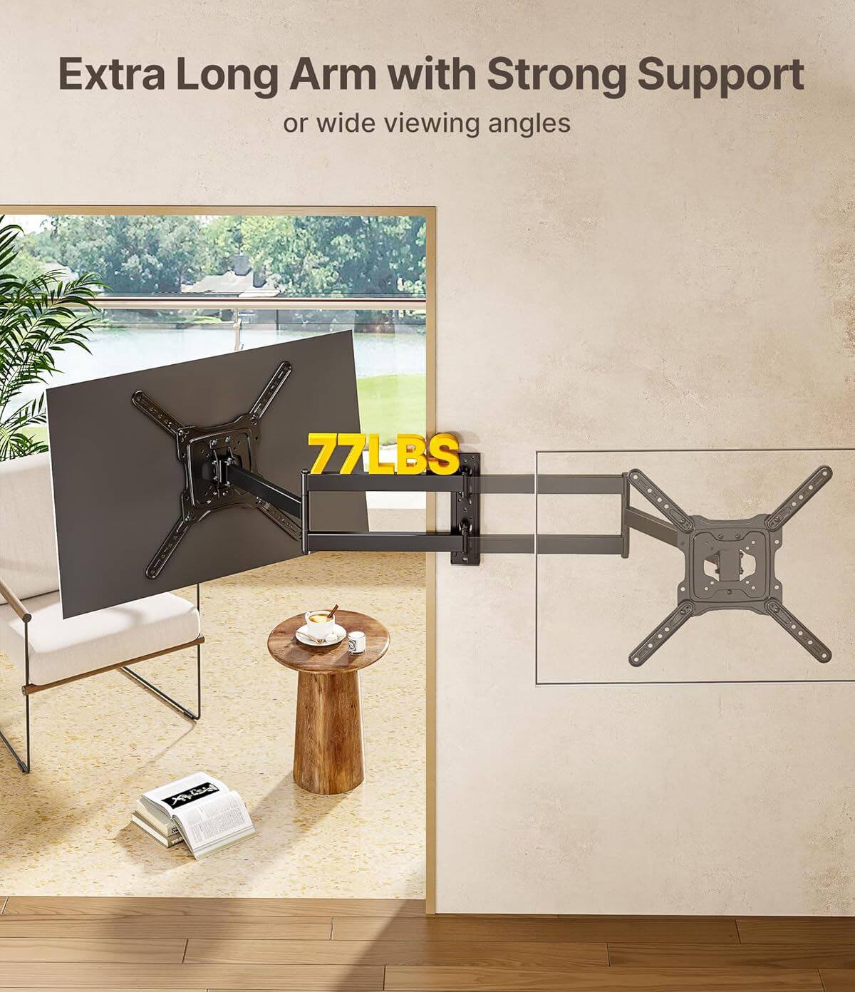 Extra Long Arm with Strong Support or wide viewing angles  
77LBS