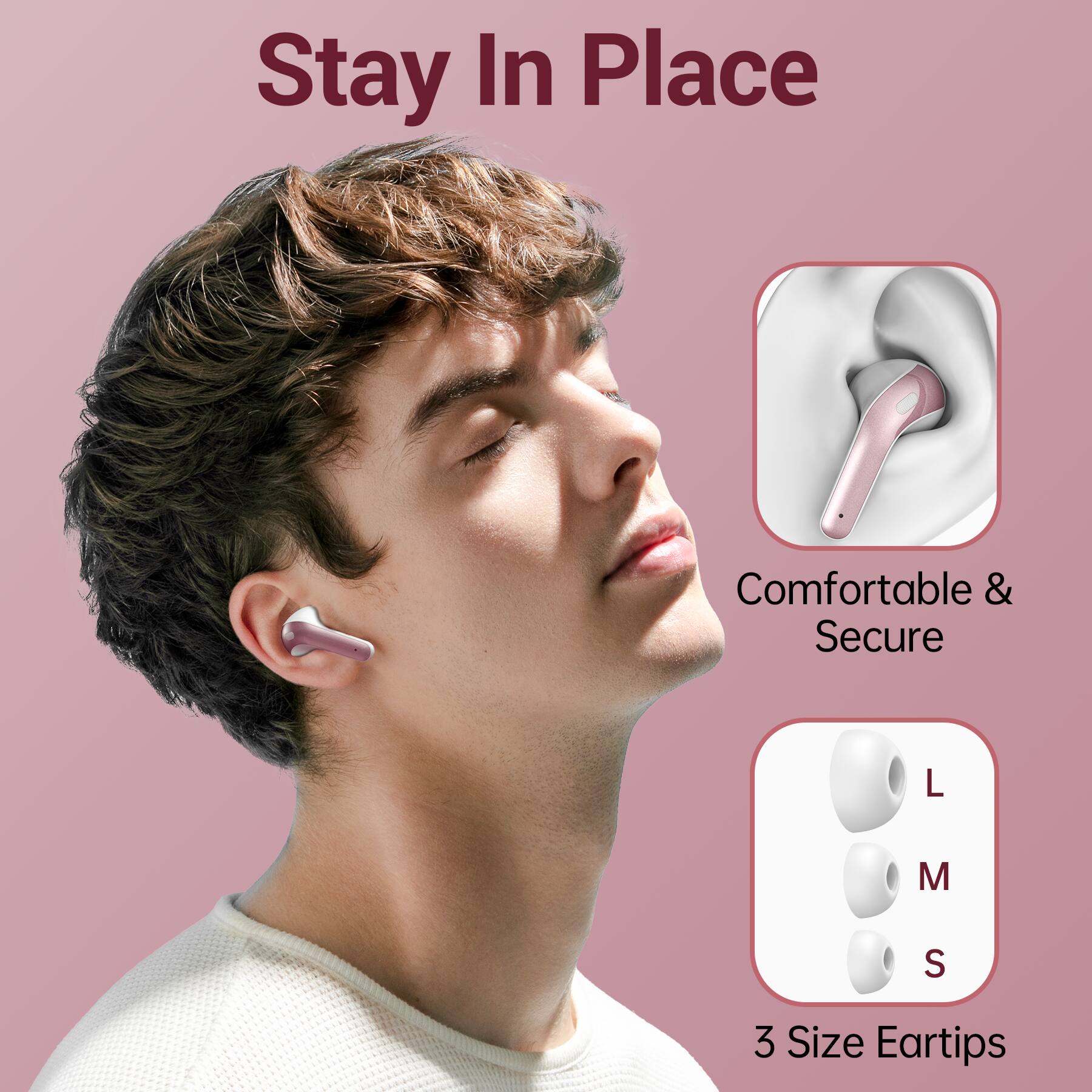 Stay In Place

Comfortable & Secure

M
S
3 Size Eartips