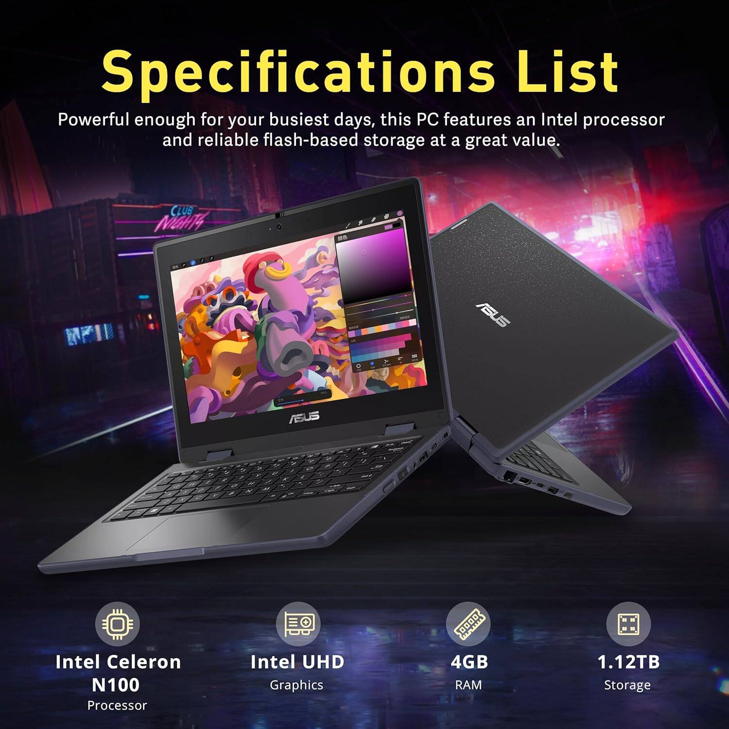 Specifications List

Powerful enough for your busiest days, this PC features an Intel processor and reliable flash-based storage at a great value.

- Intel Celeron N100 Processor
- Intel UHD Graphics
- 4GB RAM
- 1.12TB Storage