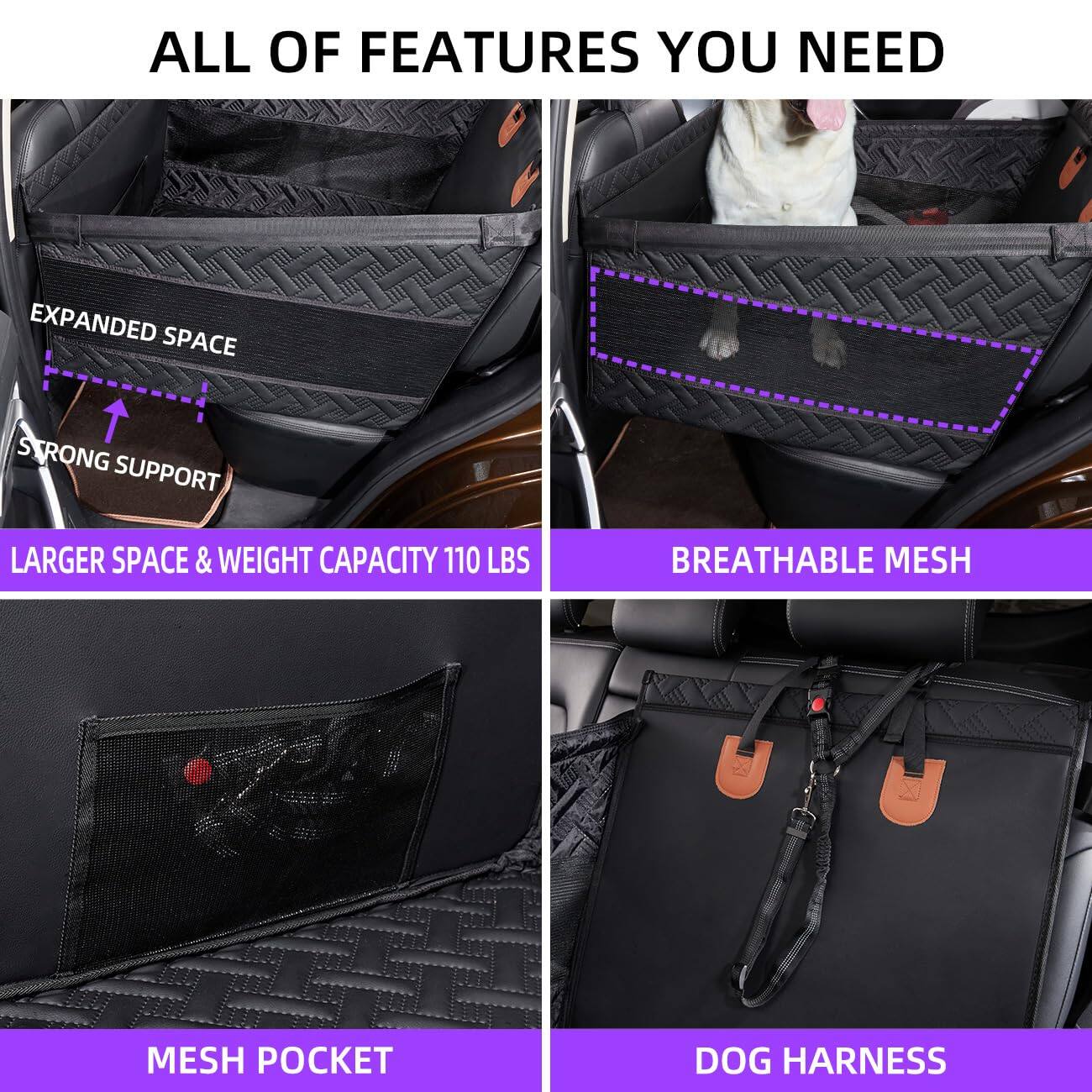 ALL OF FEATURES YOU NEED

- EXPANDED SPACE
- STRONG SUPPORT
- LARGER SPACE & WEIGHT CAPACITY 110 LBS
- BREATHABLE MESH
- MESH POCKET
- DOG HARNESS