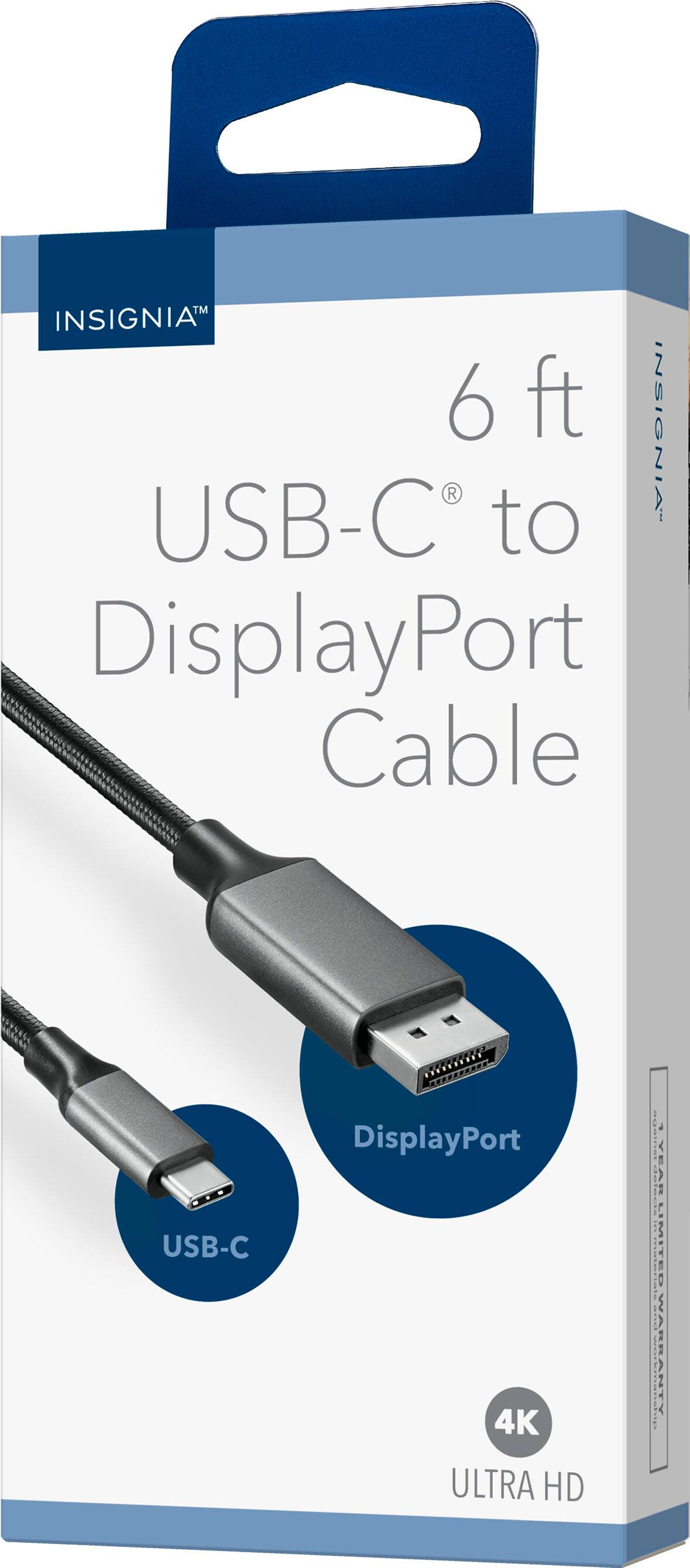 INSIGNIA™

6 ft USB-C to DisplayPort Cable

DisplayPort

USB-C

4K ULTRA HD