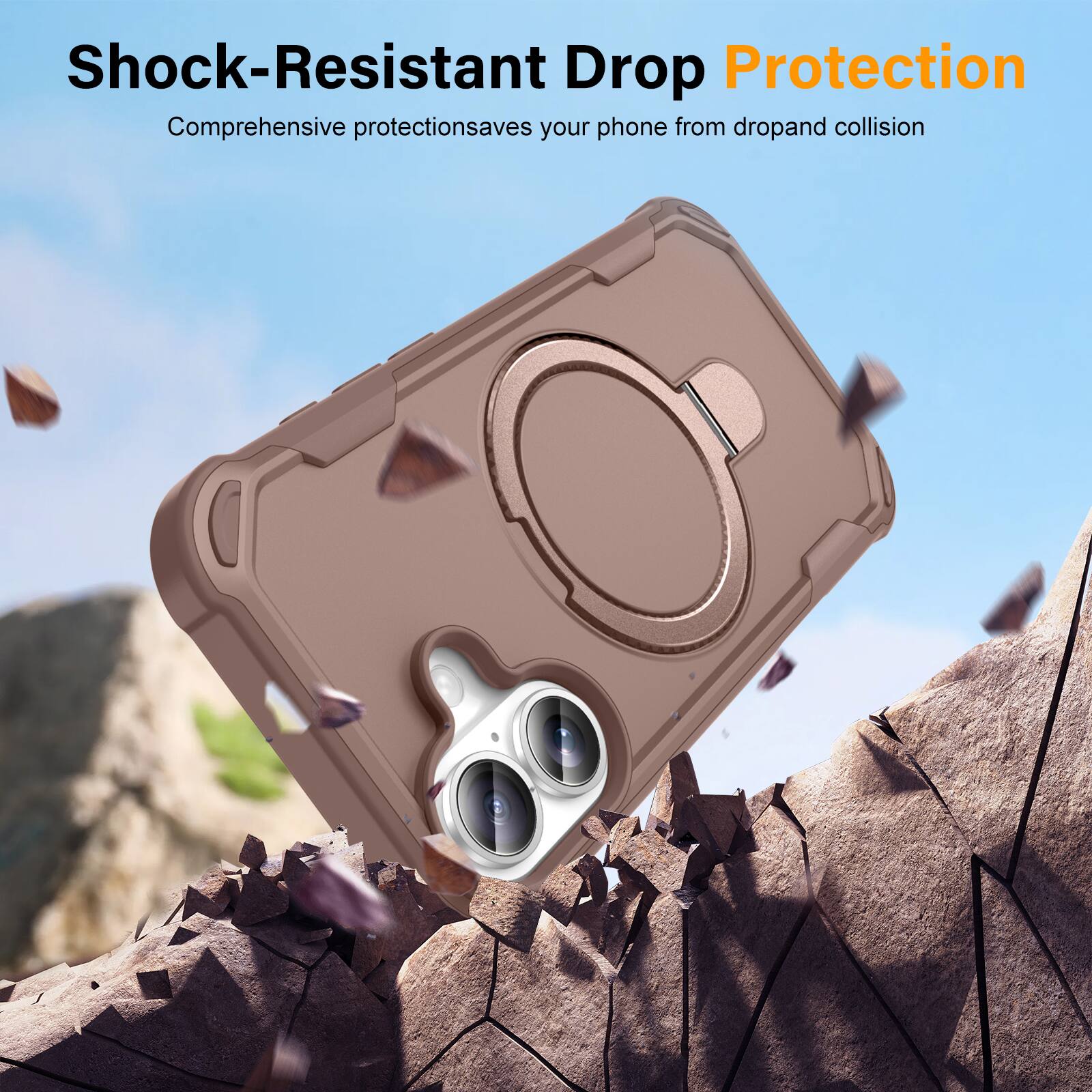 Shock-Resistant Drop Protection  
Comprehensive protection saves your phone from drop and collision
