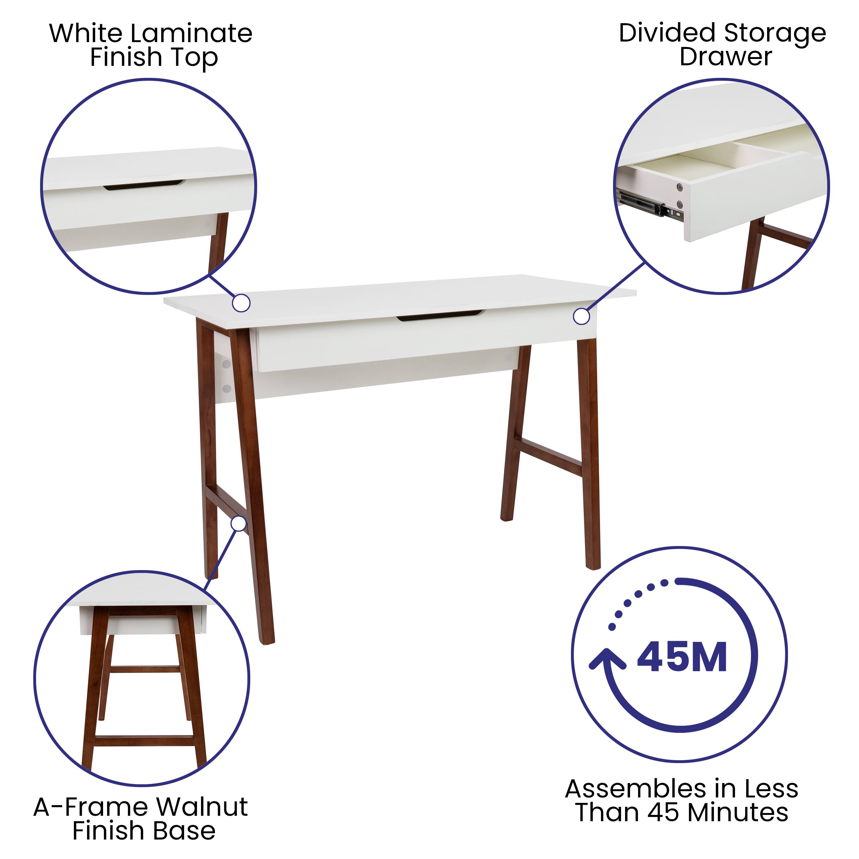 White Laminate Finish Top  
Divided Storage Drawer  
A-Frame Walnut Finish Base  
Assembles in Less Than 45 Minutes