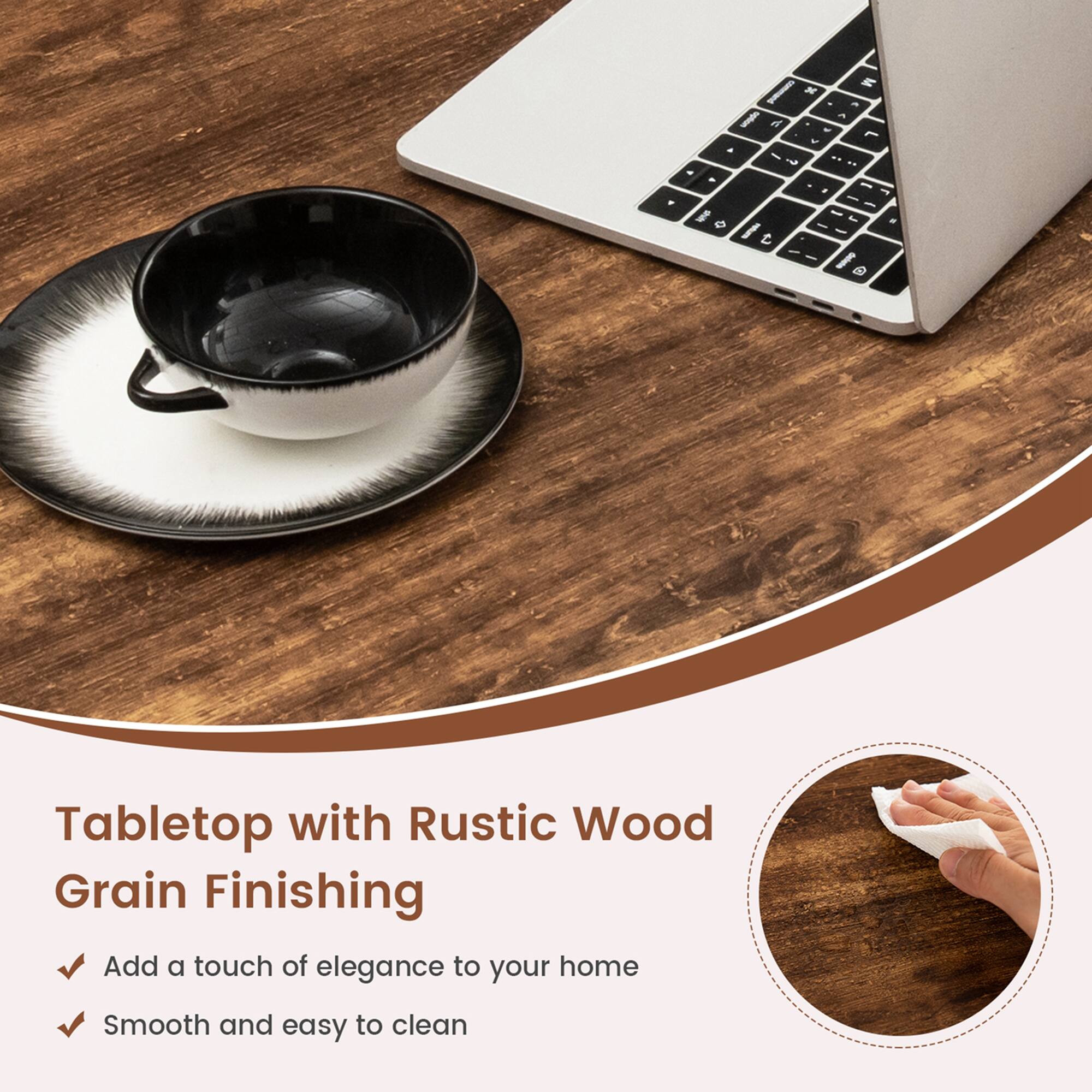 Tabletop with Rustic Wood Grain Finishing Add a touch of elegance to your home Smooth and easy to clean