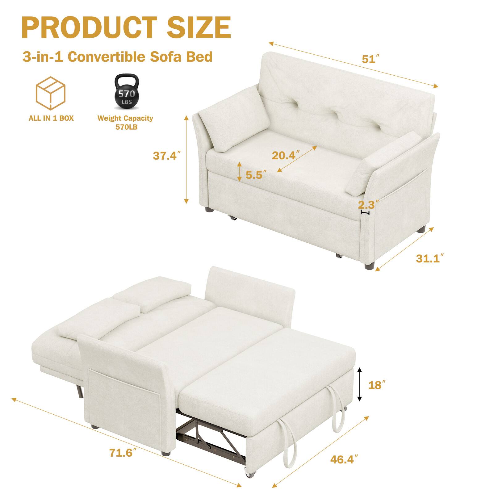 PRODUCT SIZE  
3-in-1 Convertible Sofa Bed  

ALL IN 1 BOX  
Weight Capacity 570LB  

51"  
37.4"  
20.4"  
5.5"  
2.3"  
31.1"  
71.6"  
46.4"  
18"