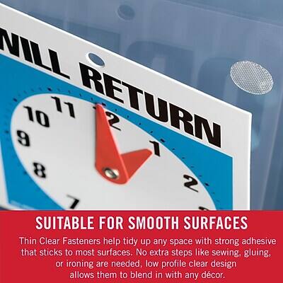 VILL RETURN

SUITABLE FOR SMOOTH SURFACES

Thin Clear Fasteners help tidy up any space with strong adhesive that sticks to most surfaces. No extra steps like sewing, gluing, or ironing are needed. Low profile clear design allows them to blend in with any decor.