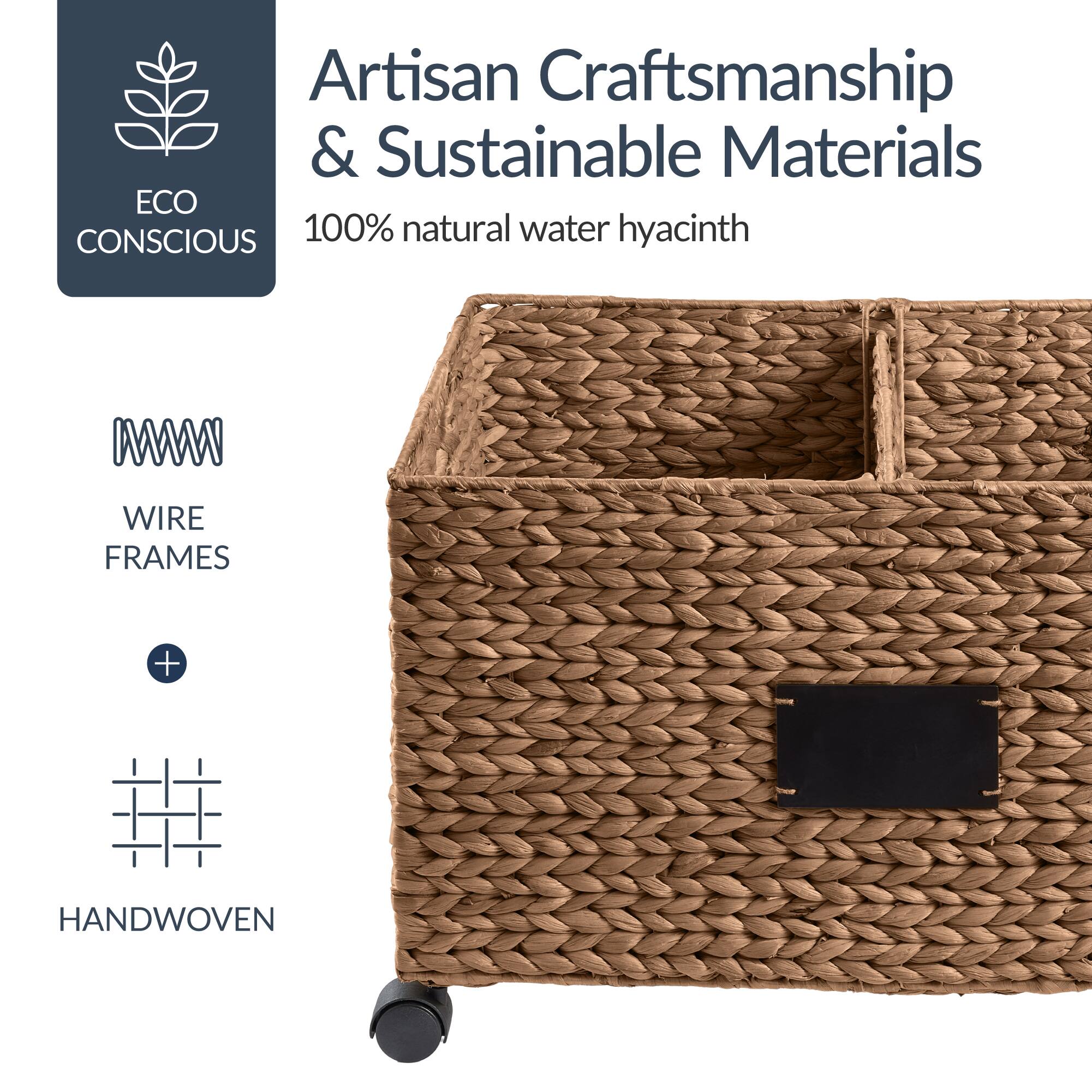 Artisan Craftsmanship & Sustainable Materials  
ECO CONSCIOUS  
100% natural water hyacinth  
WIRE FRAMES + HANDWOVEN