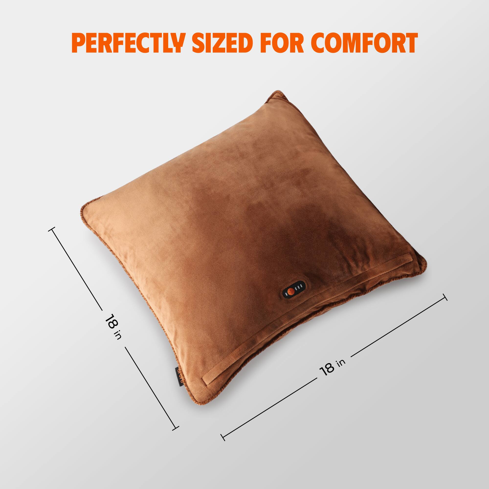 PERFECTLY SIZED FOR COMFORT

18 in

18 in