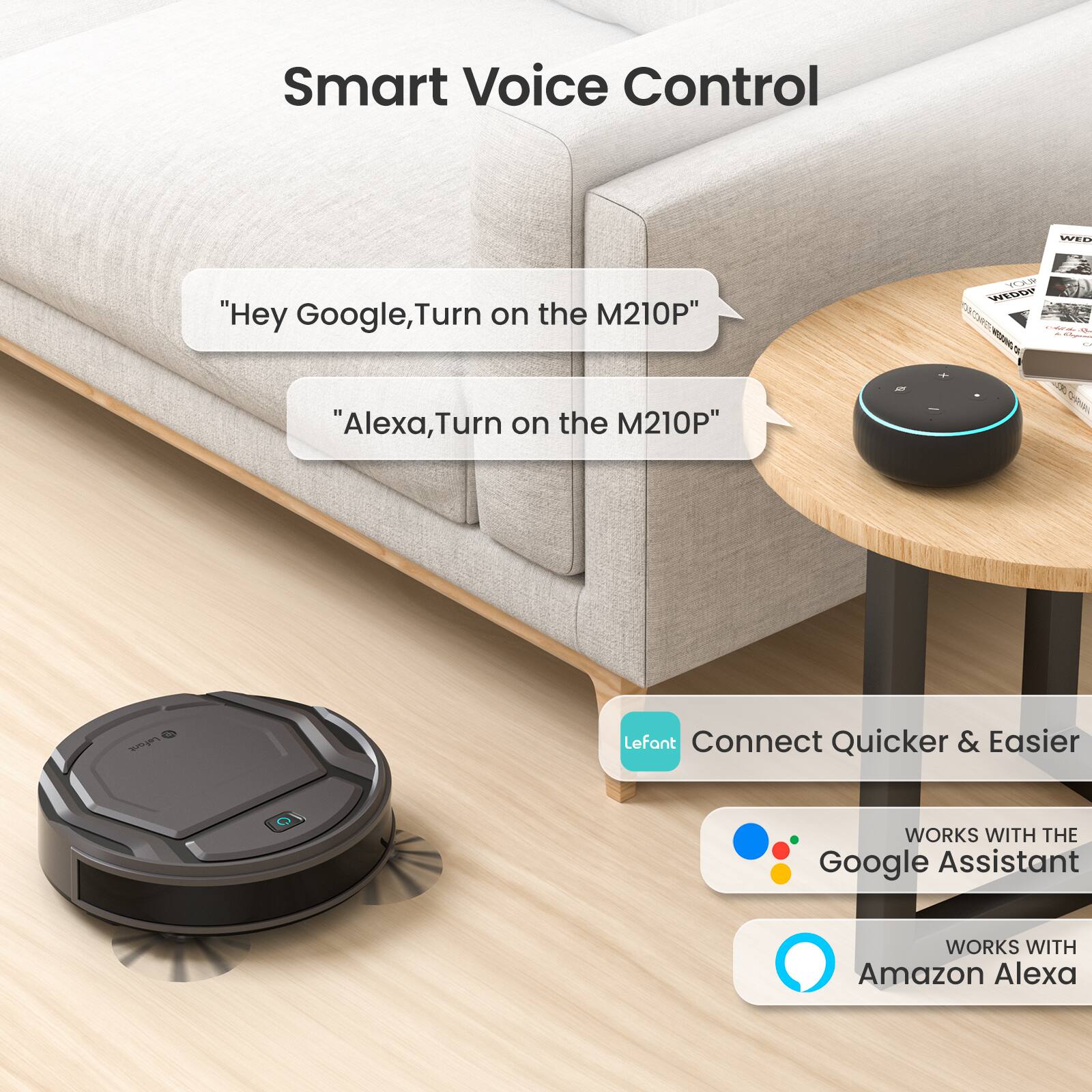 Smart Voice Control

"Hey Google, Turn on the M210P"
"Alexa, Turn on the M210P"

Lefant Connect Quicker & Easier
WORKS WITH THE Google Assistant
WORKS WITH Amazon Alexa