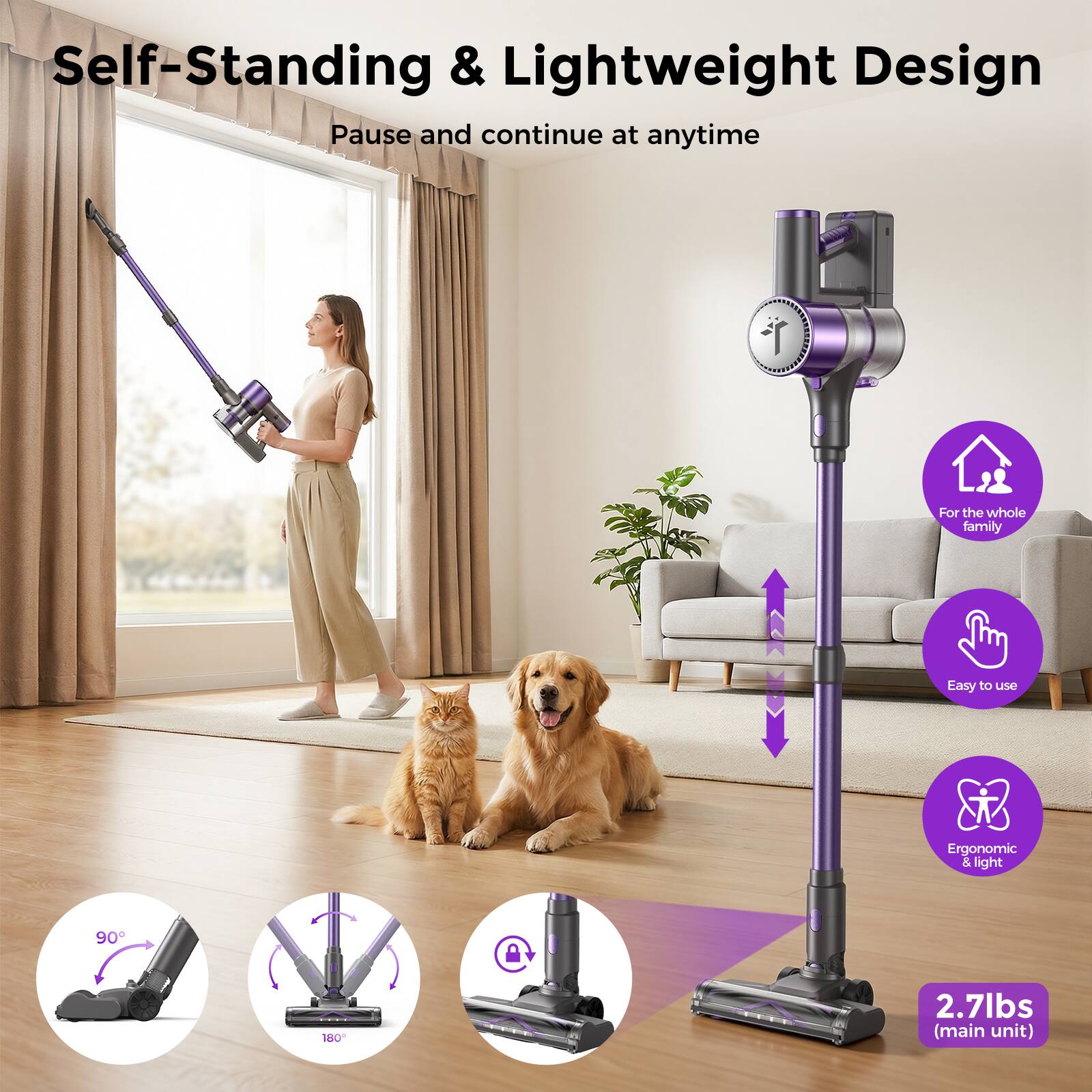 Self-Standing & Lightweight Design  
Pause and continue at anytime  
For the whole family  
Easy to use  
Ergonomic & light  
90°  
180°  
2.7lbs (main unit)