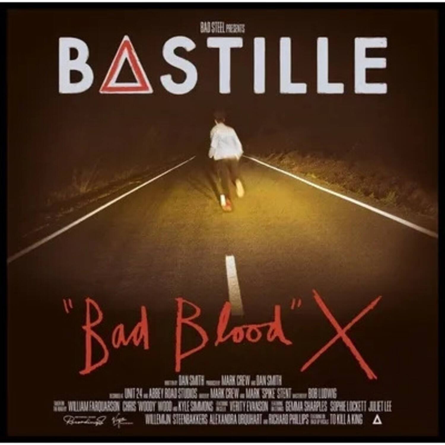 BAD STEEL PRESENTS  
BASTILLE  
"Bad Blood" X  

DAN SMITH  
MARK CHEW  
DAN UNT  
24 ABBEY ROAD  
MARK CREW  
MARK SPINE STENT  
WILLIAM EARQUARSON  
CHRIS WOODY WOOD  
KYLE SMITH  
VERITY EVANS  
GEMMA SHARPLES  
SOPHIE LOCKETT  
JULIET LEE  
WILLEM STEENBAKKERS  
ALEXANDRA PHILLIPS  

UNIT 24  
ABBOT ROAD STUDIOS  
MARK CREW  
MARK SPINE STENT  
ROB LUDWIG  
WILLIAM EARQUARSON  
CHRIS WOODY WOOD  
KYLE SMITH  
VERITY EVANS  
GEMMA SHARPLES  
SOPHIE LOCKETT  
JULIET LEE  
WILLEM STEENBAKKERS  
ALEXANDRA PHILLIPS  
TO KILL A KING