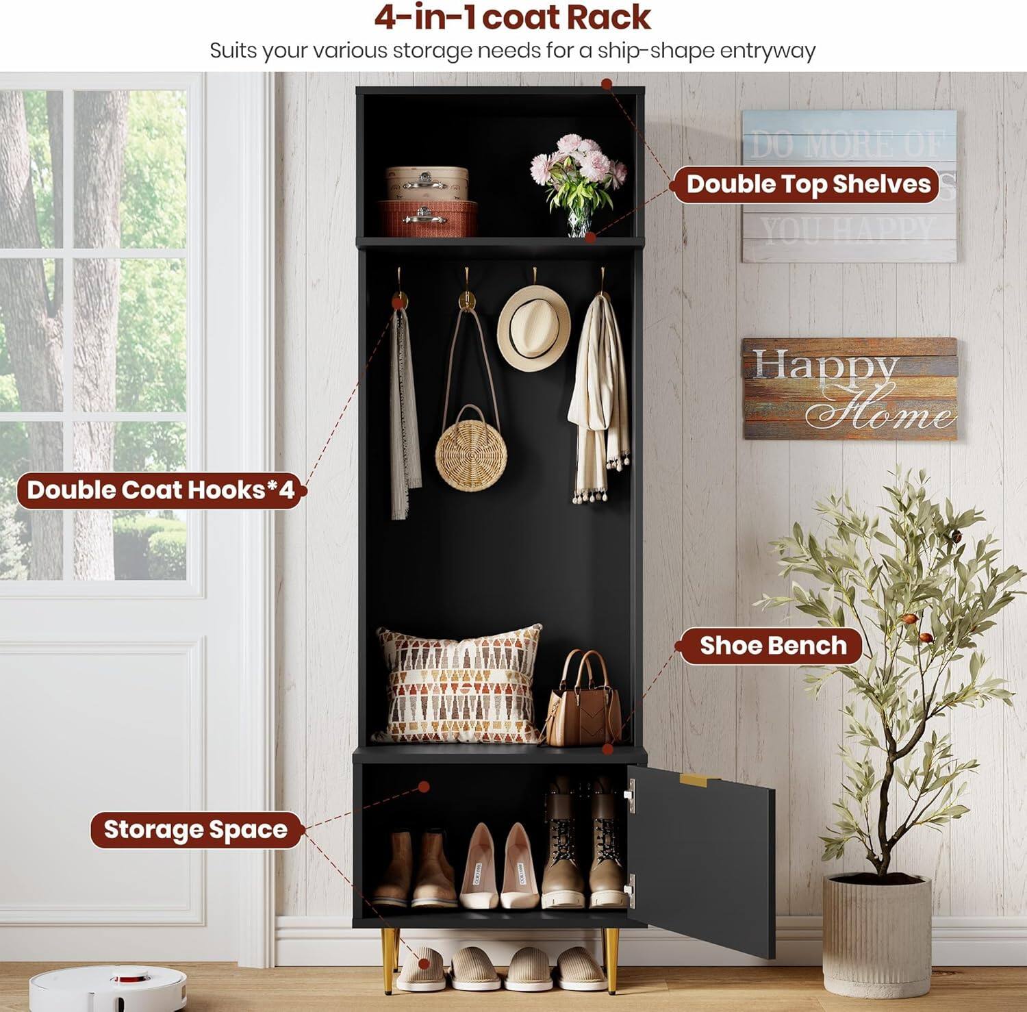 4-in-1 Coat Rack  
Suits your various storage needs for a ship-shape entryway  

Double Top Shelves  
Double Coat Hooks*4  
Shoe Bench  
Storage Space