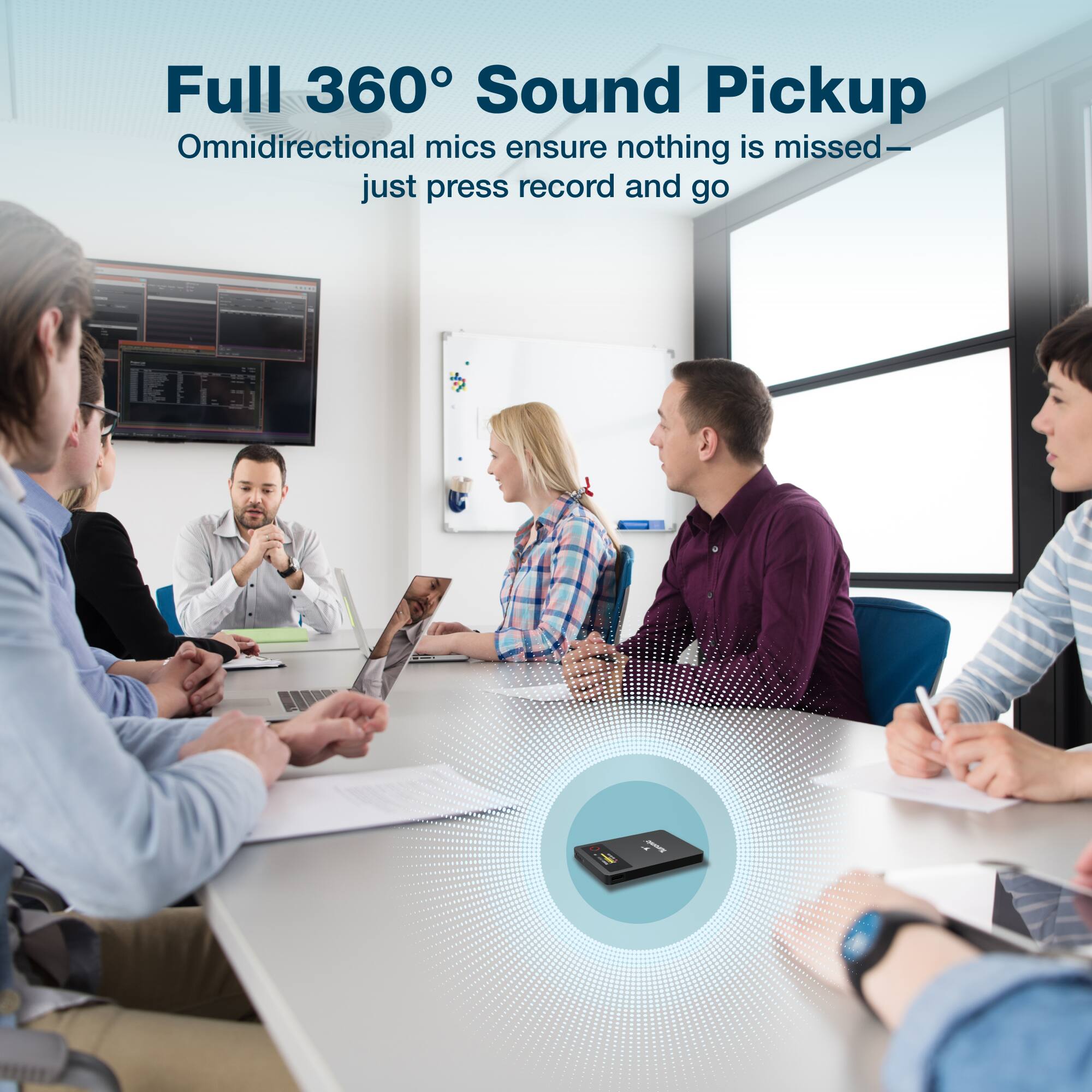 Full 360° Sound Pickup  
Omnidirectional mics ensure nothing is missed—just press record and go
