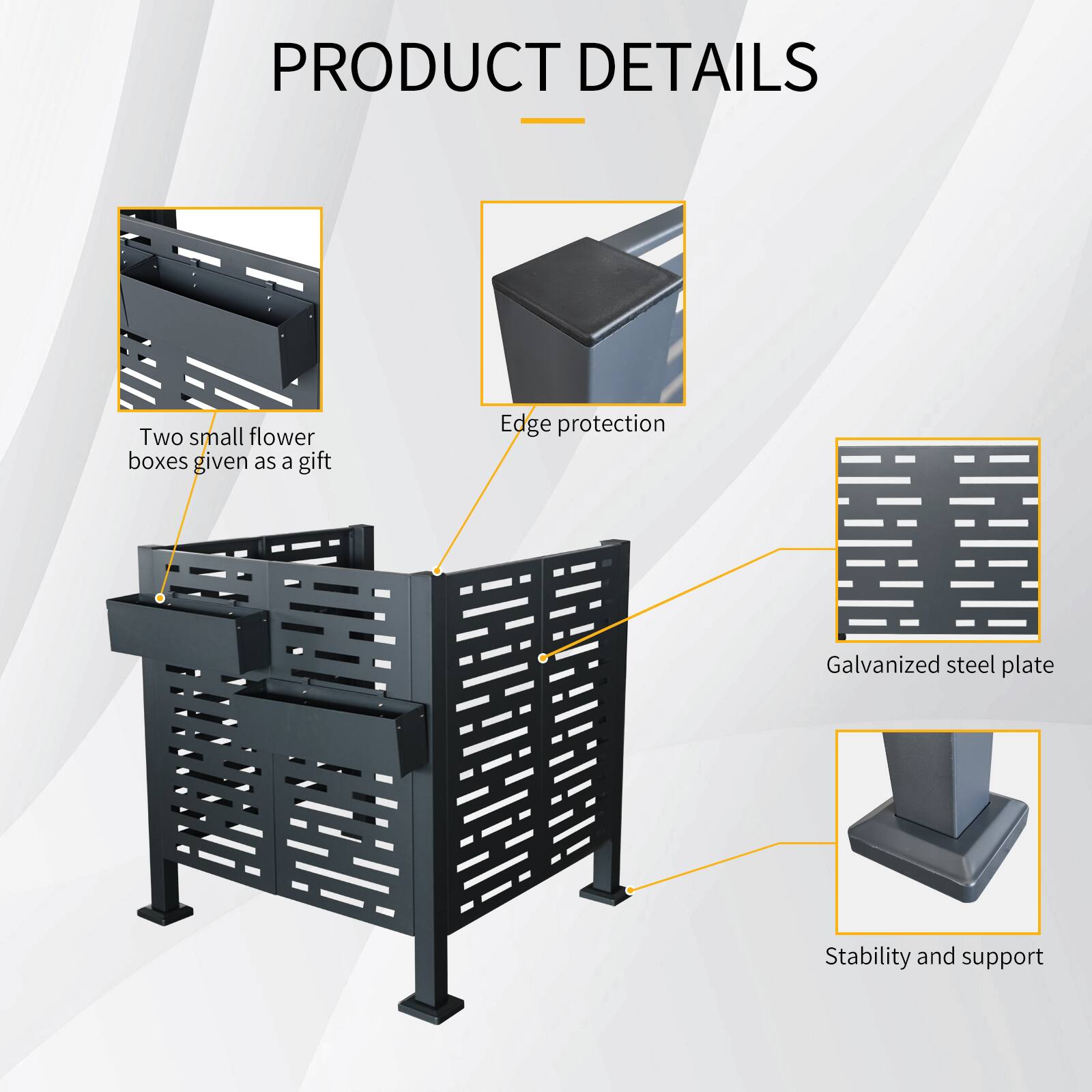 PRODUCT DETAILS

- Two small flower boxes given as a gift
- Edge protection
- Galvanized steel plate
- Stability and support