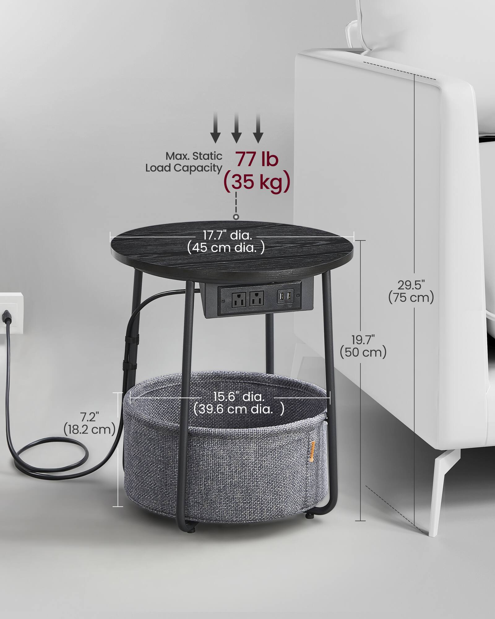 Max. Static Load Capacity: 77 lb (35 kg)  
17.7" dia. (45 cm dia.)  
29.5" (75 cm)  
19.7" (50 cm)  
7.2" (18.2 cm)  
15.6" dia. (39.6 cm dia.)