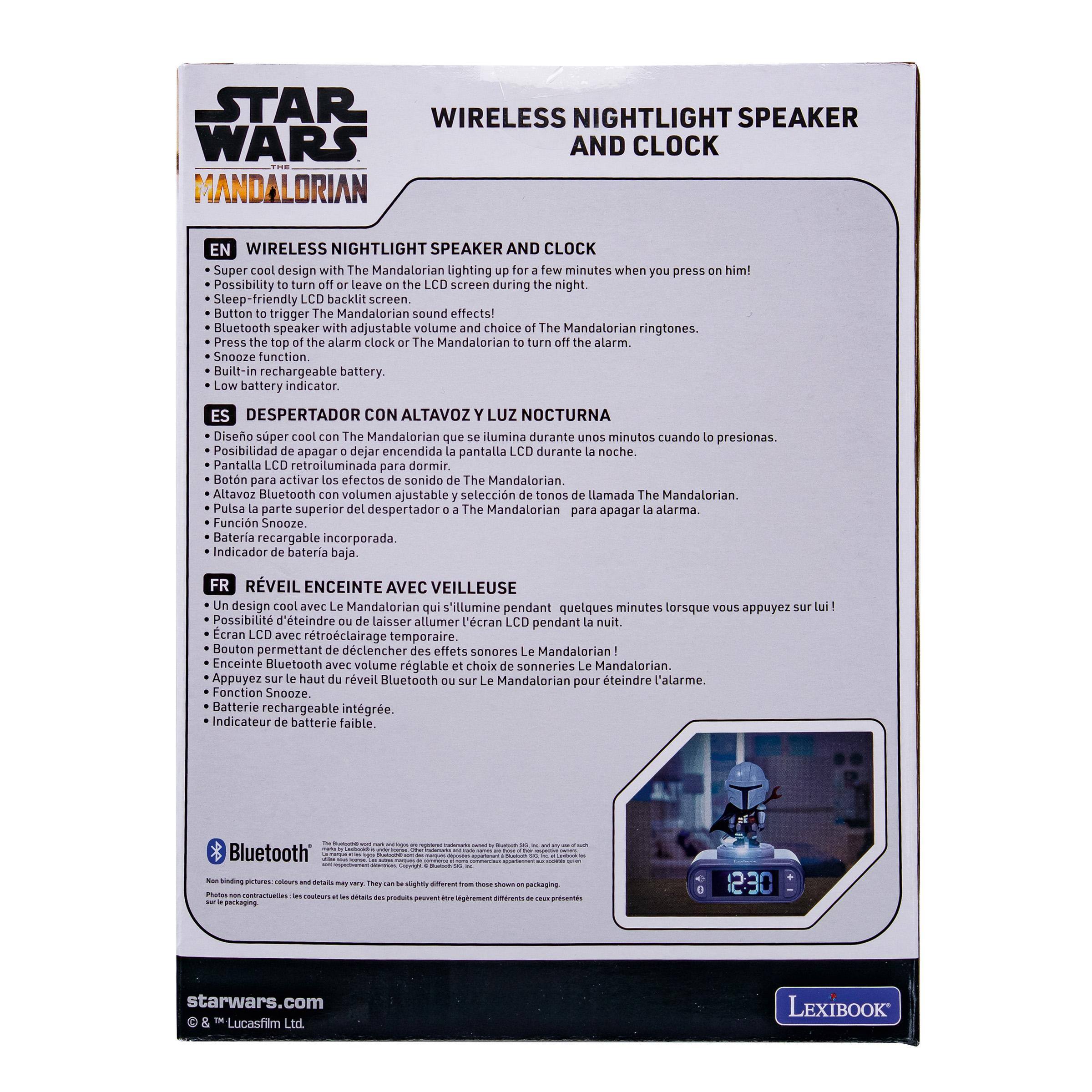 STAR WARS NIGHTLIGHT SPEAKER WARS AND CLOCK MANDALORIAN

WIRELESS NIGHTLIGHT SPEAKER AND CLOCK

Super cool design with The Mandalorian lighting up for a few minutes when you press on him! Possibility to turn off or leave on the LCD screen during the night. Sleep-friendly LCD backlight screen. Button to trigger The Mandalorian sound effects! Bluetooth speaker with adjustable volume and choice of The Mandalorian ringtones. Press the top of the alarm clock or The Mandalorian to turn off the alarm. Snooze function. Built-in rechargeable battery. Low battery indicator.

DESPERTADOR NOCTURNA

Diseño super cool con The Mandalorian que se ilumina durante unos minutos cuando lo presionas. Posibilidad de apagar o dejar encendida la pantalla LCD durante la noche. Pantalla LCD retroiluminada para dormir. Botón para activar los efectos de sonido de The Mandalorian. Altavoz Bluetooth con volumen ajustable y selección de tonos de llamada The Mandalorian. Pulsa la parte superior del despertador o a The Mandalorian para apagar la alarma. Función Snooze. Batería recargable incorporada.

RE