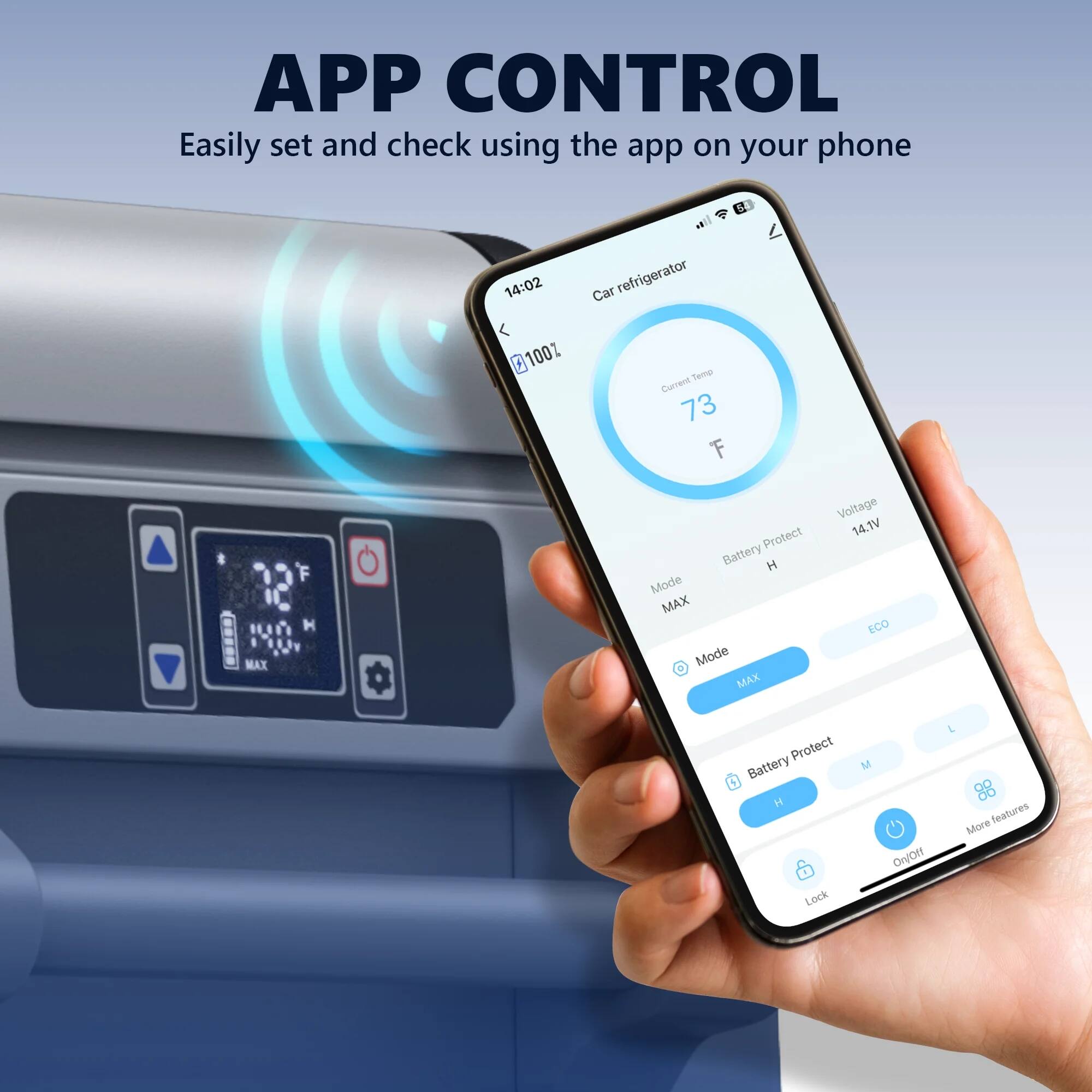 APP CONTROL  
Easily set and check using the app on your phone  

Car refrigerator  
Current Temp 73°F  
Voltage 14.1V  

Mode MAX  
Battery Protect H  

Lock  
More features