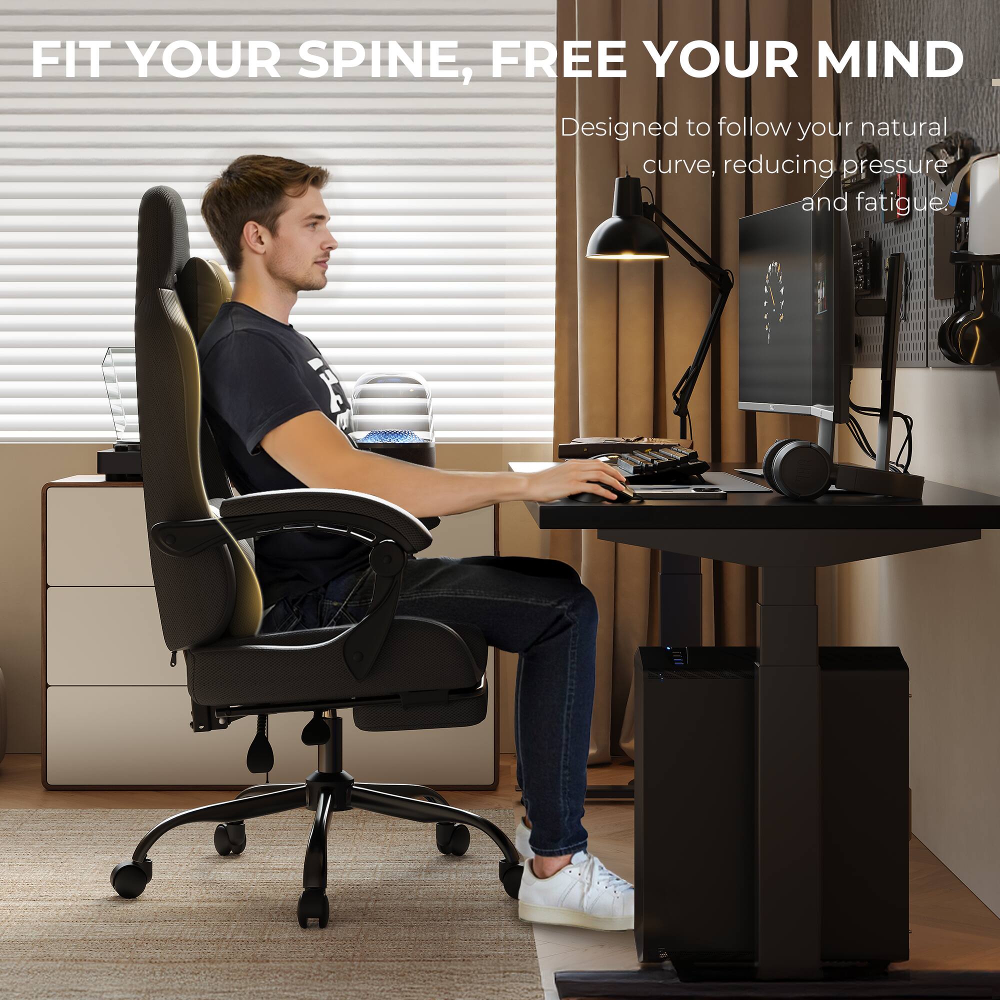 FIT YOUR SPINE, FREE YOUR MIND  
Designed to follow your natural curve, reducing pressure and fatigue.