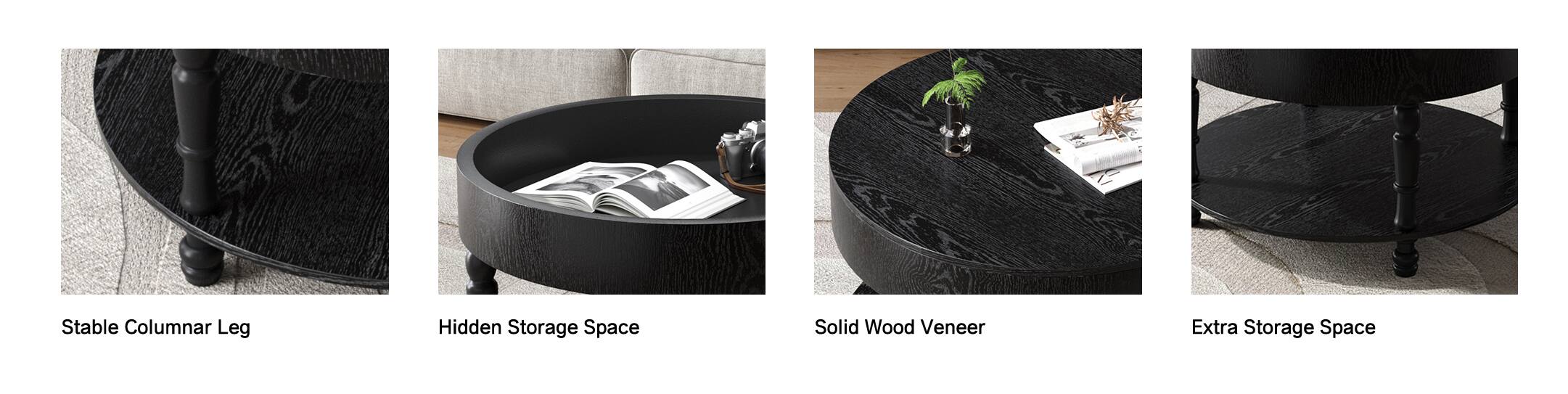 Stable Columnar Leg  
Hidden Storage Space  
Solid Wood Veneer  
Extra Storage Space