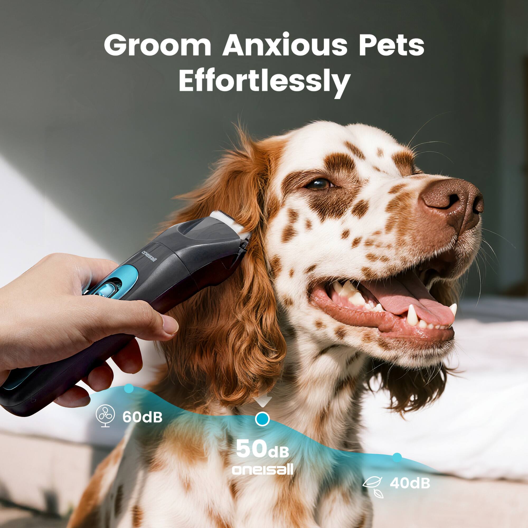 Groom Anxious Pets Effortlessly  
60dB  
50dB  
oneisall  
40dB