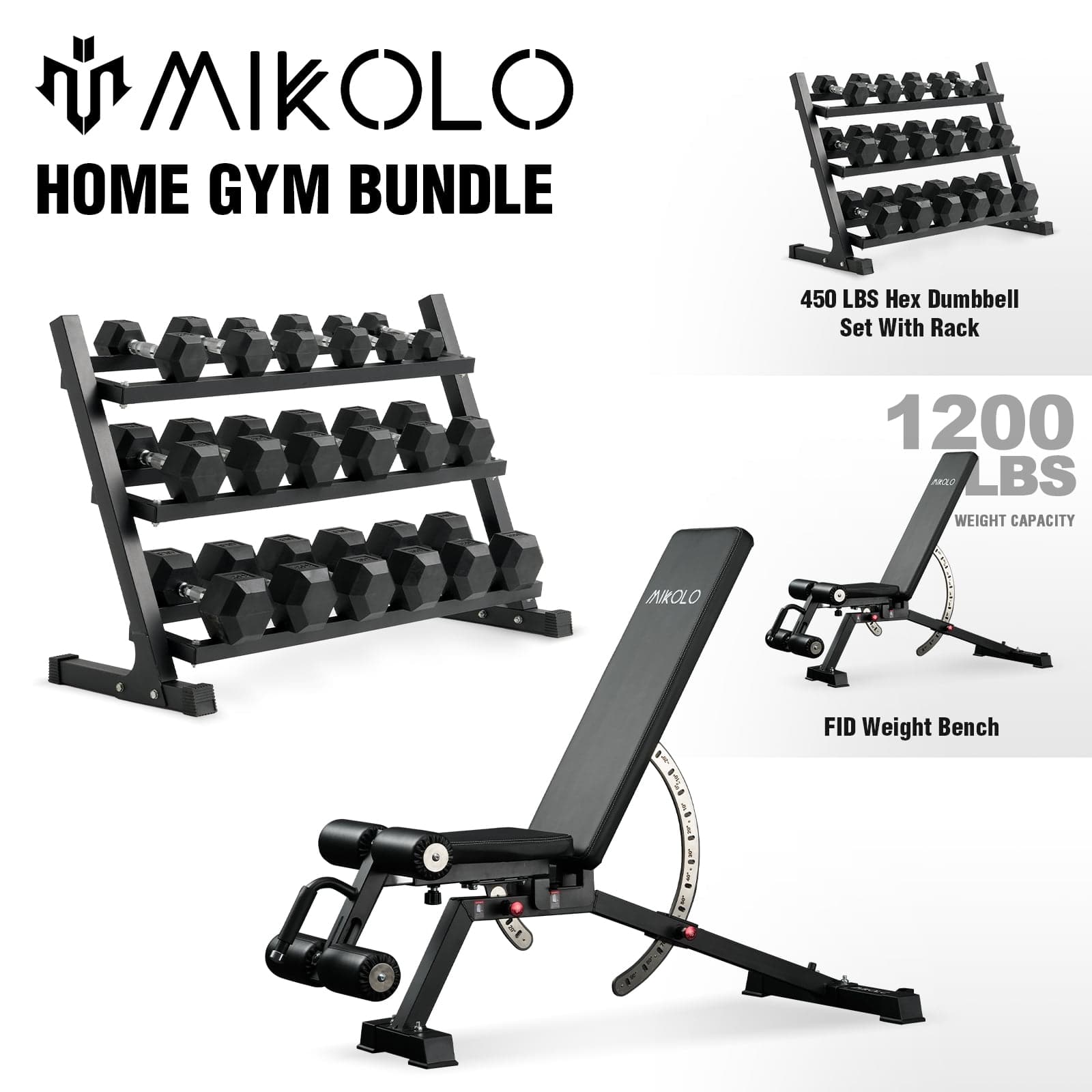 MIKOLLO  
HOME GYM BUNDLE  

450 LBS Hex Dumbbell Set With Rack  

1200 LBS  
WEIGHT CAPACITY  

FID Weight Bench