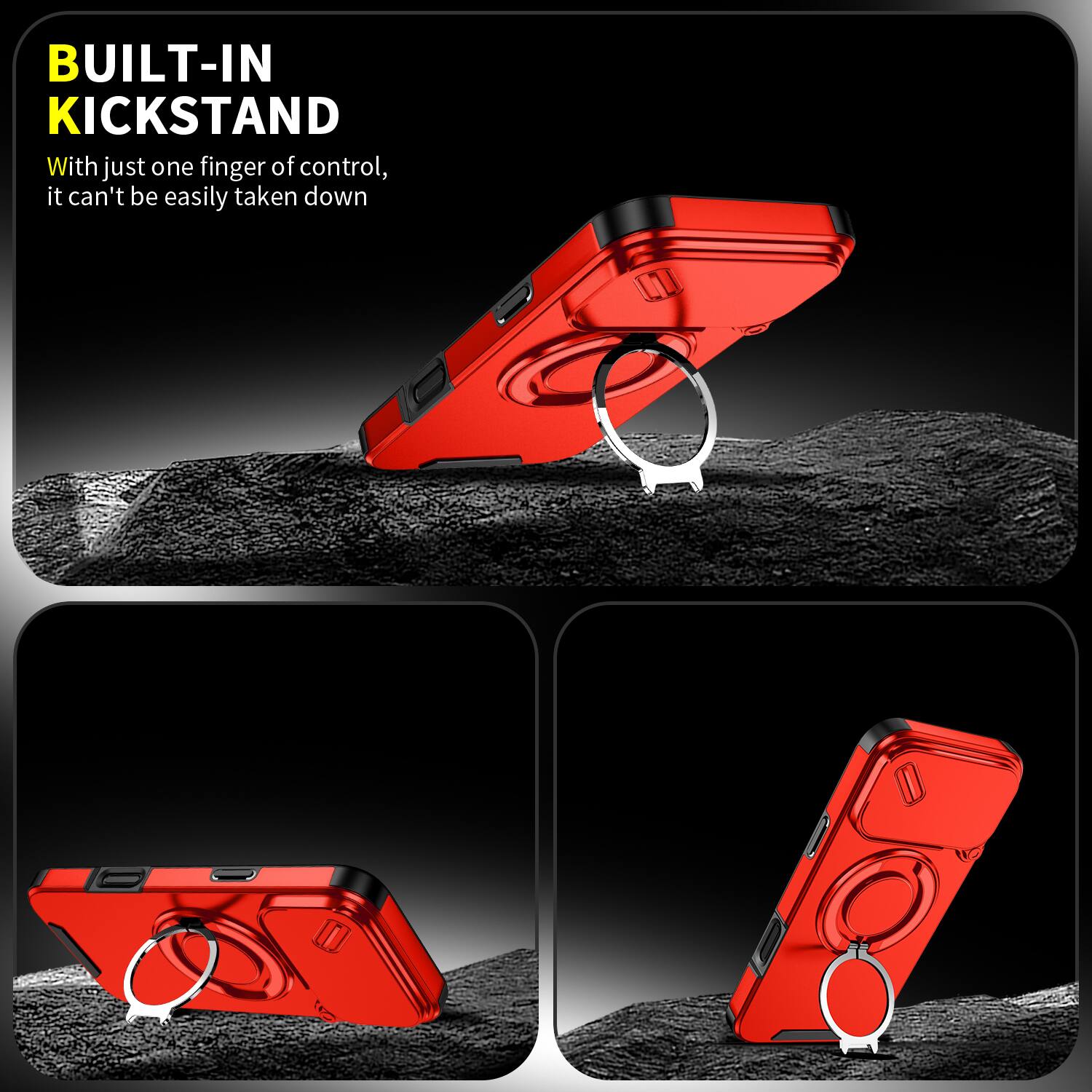 BUILT-IN KICKSTAND

With just one finger of control, it can't be easily taken down
