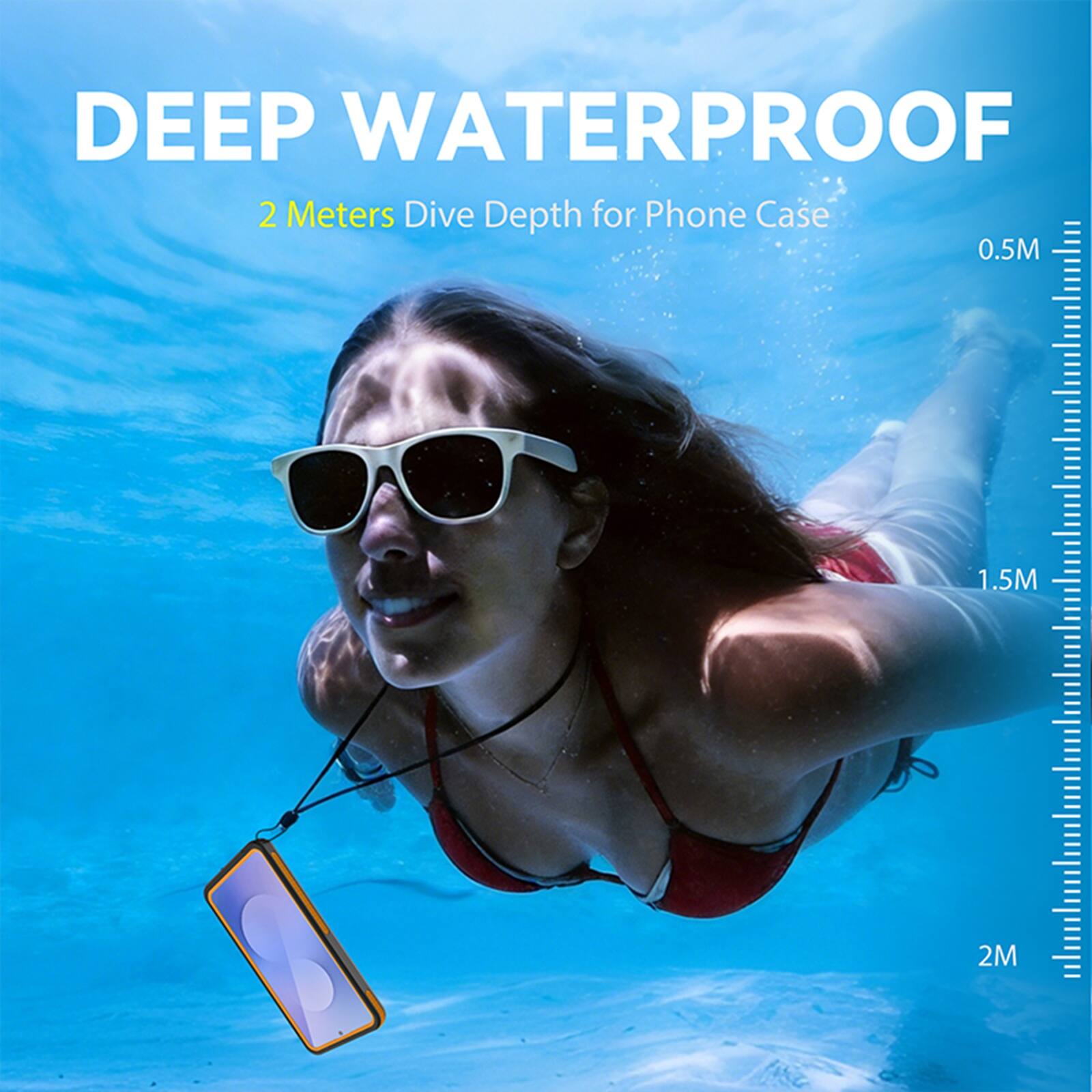 DEEP WATERPROOF  
2 Meters Dive Depth for Phone Case  
0.5M 1.5M 2M