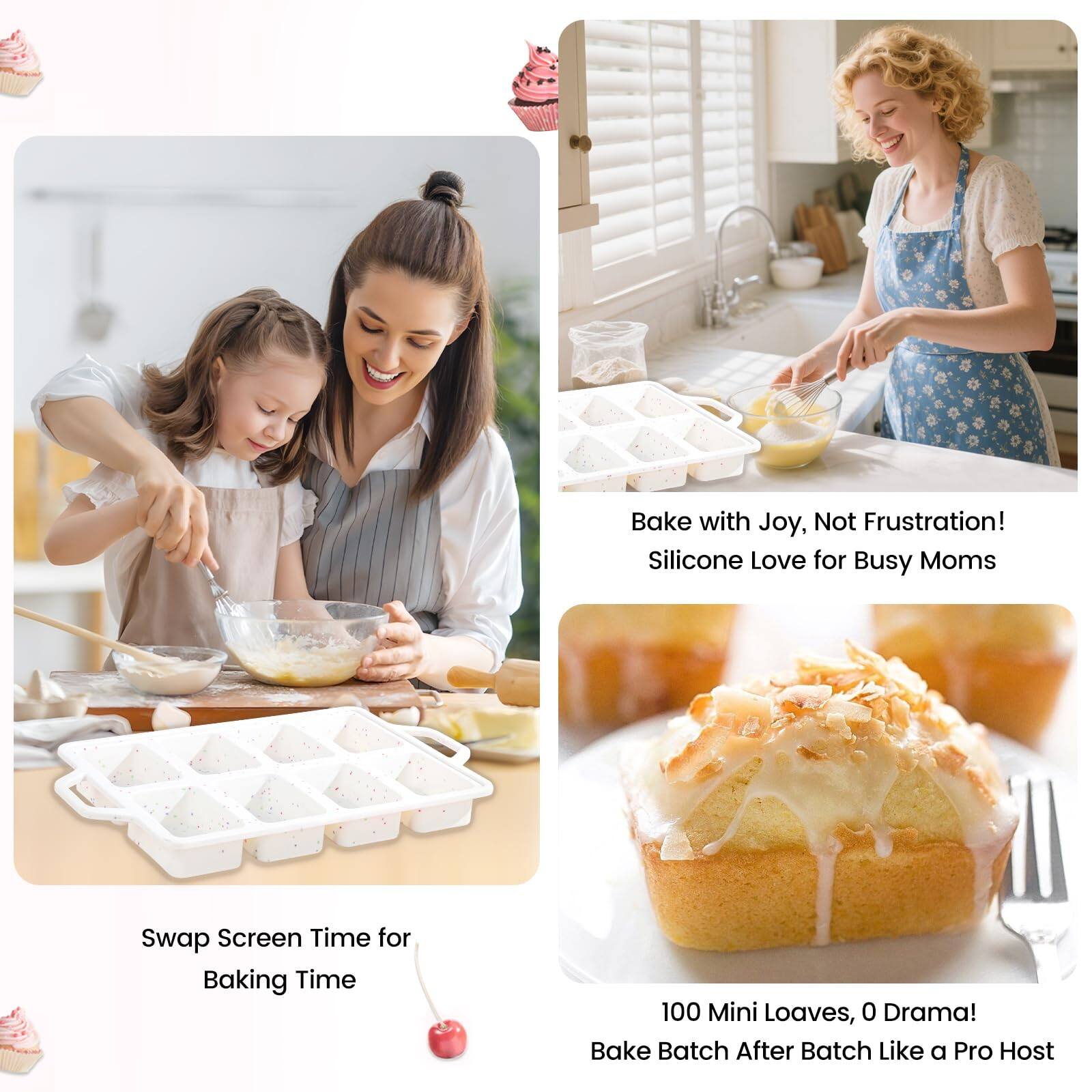 Bake with Joy, Not Frustration!  
Silicone Love for Busy Moms  

Swap Screen Time for Baking Time  

100 Mini Loaves, 0 Drama!  
Bake Batch After Batch Like a Pro Host