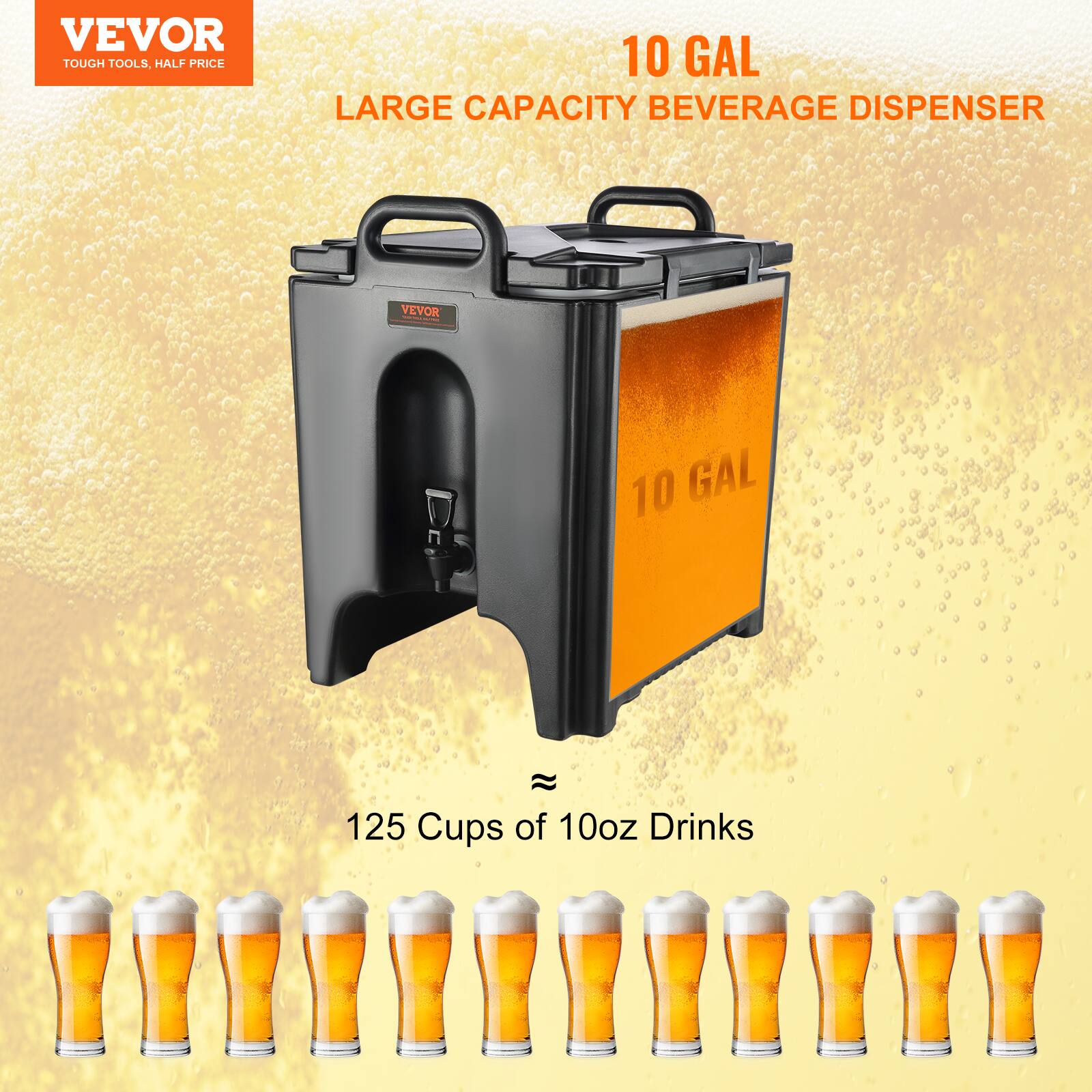 VEVOR  
TOUGH TOOLS, HALF PRICE  

10 GAL  
LARGE CAPACITY BEVERAGE DISPENSER  

125 Cups of 10oz Drinks