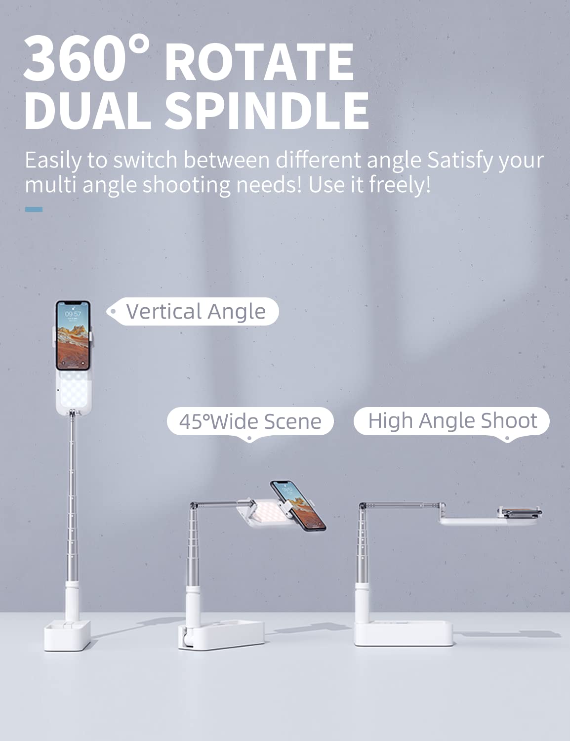 360° ROTATE DUAL SPINDLE

Easily to switch between different angle Satisfy your multi angle shooting needs! Use it freely!

- Vertical Angle
- 45° Wide Scene
- High Angle Shoot