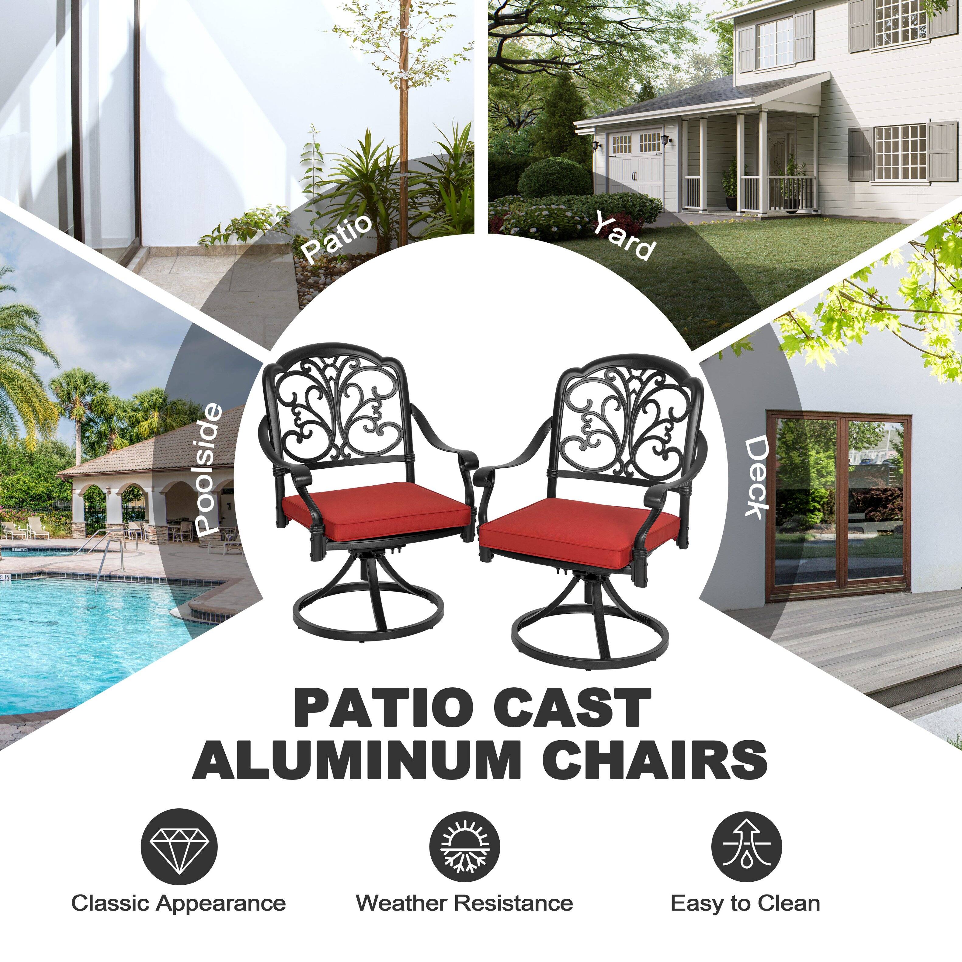 Patio Yard Poolside Deck  
PATIO CAST ALUMINUM CHAIRS  
Classic Appearance  
Weather Resistance  
Easy to Clean